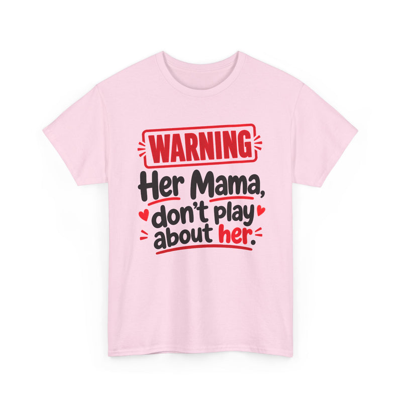 Her Mama, Don't Play About Her － Adult Parent Child T-shirt