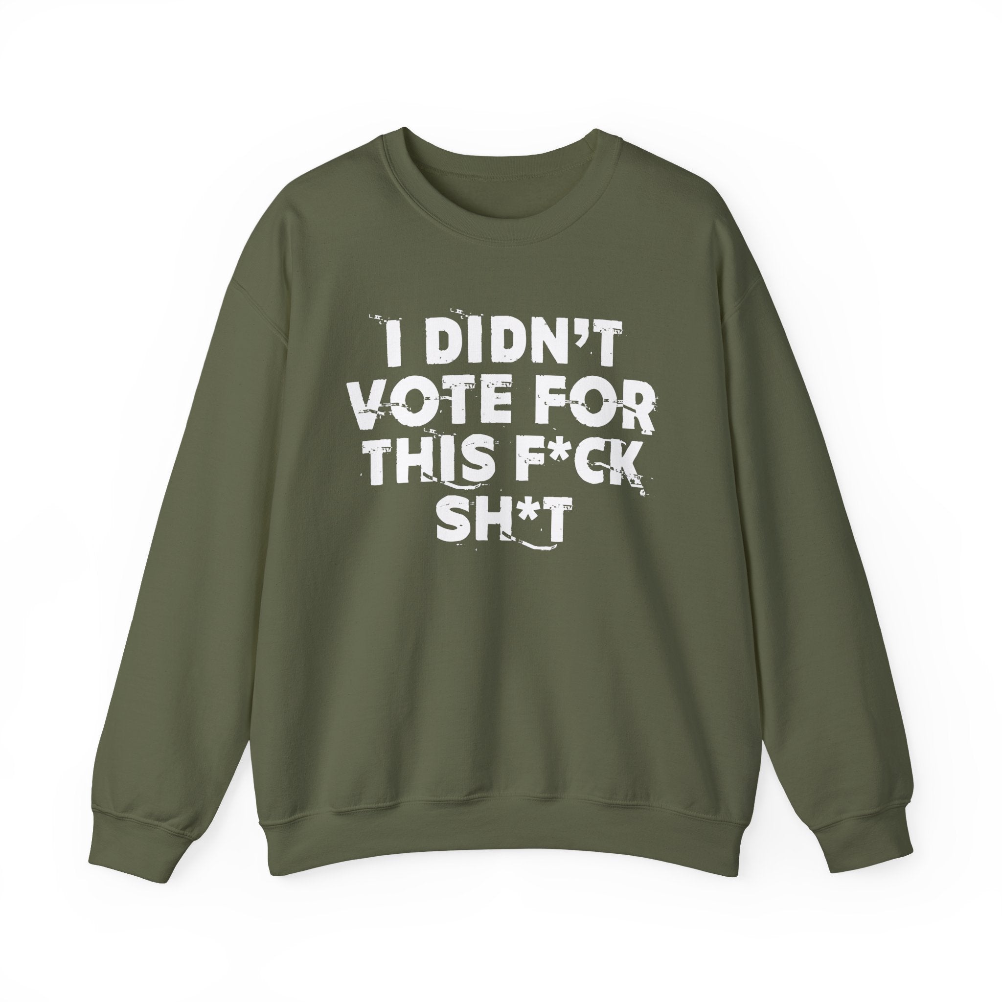 I Didn't Vote For This Fuck Shit - Funny Scary Quote Sweatshirt