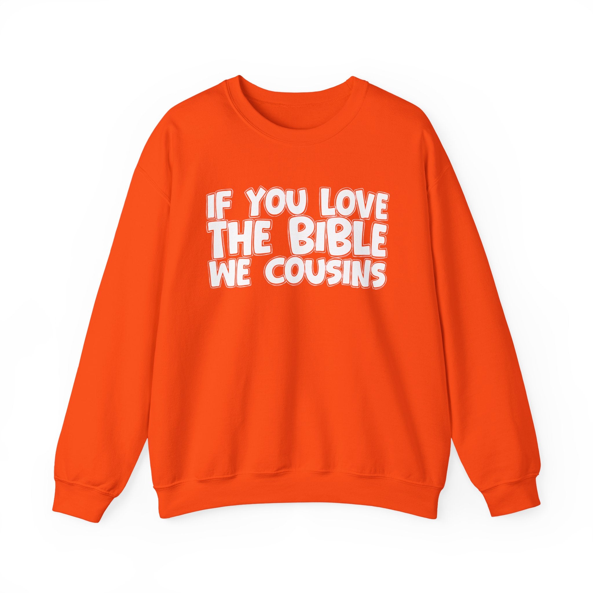 If You Love The Bible We Cousins - Inspirational Faith Sweatshirt