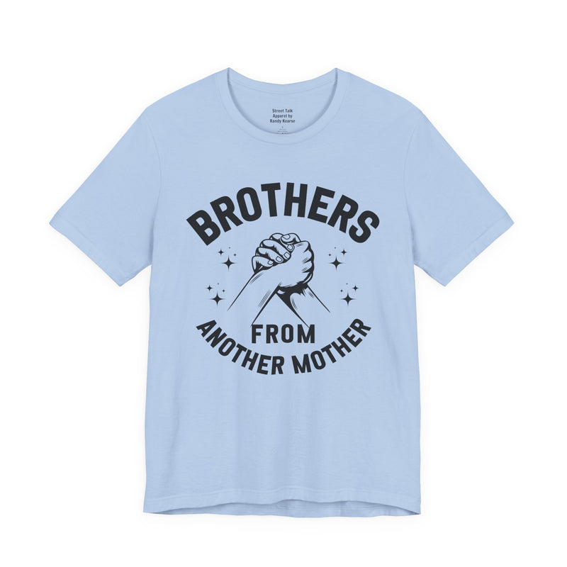 Brothers From Another Mother — Tee back view: lettering reading 'BROTHERS FROM ANOTHER MOTHER'. Street Talk Designs family statement apparel.