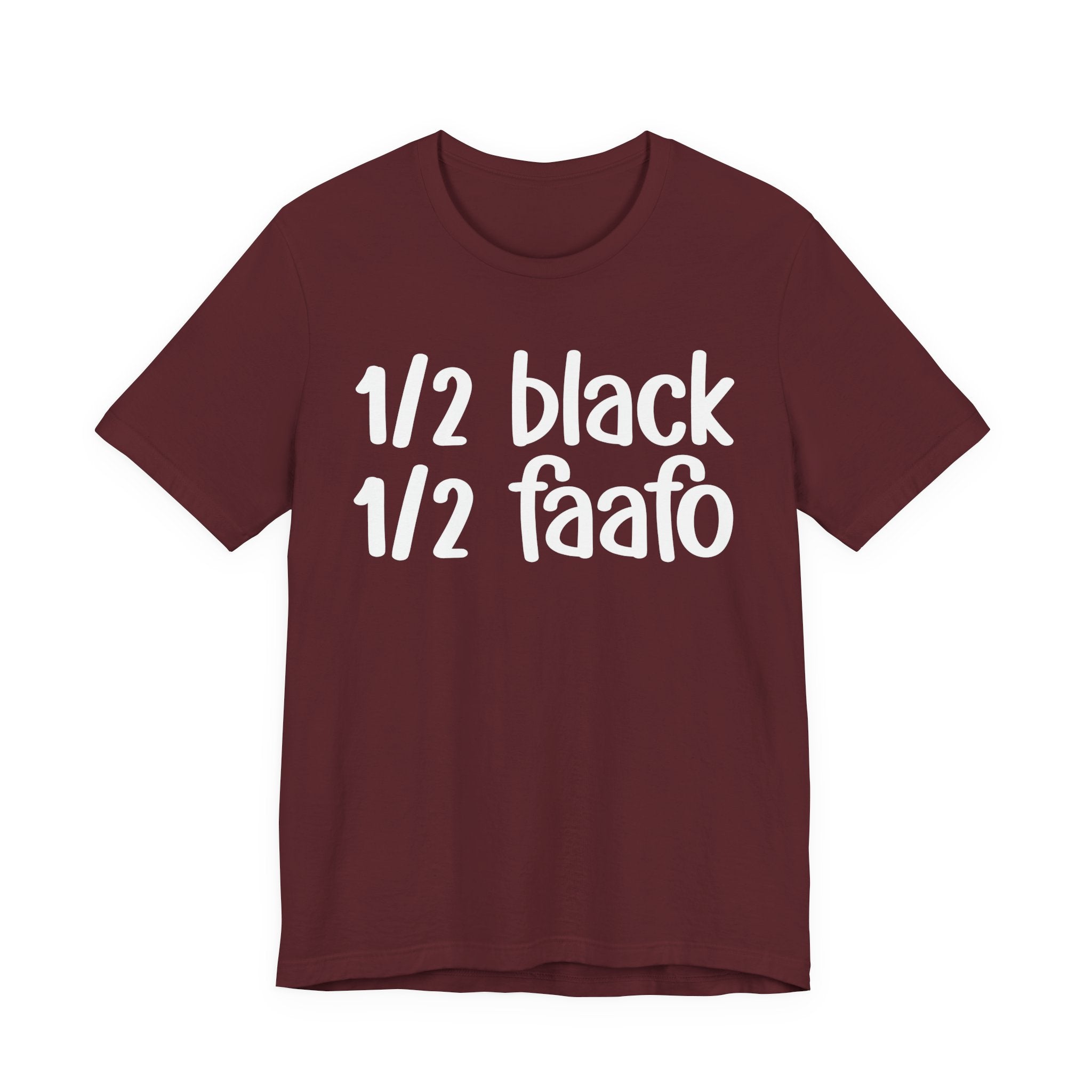 1/2 Black 1/2 FAAFO T-shirt