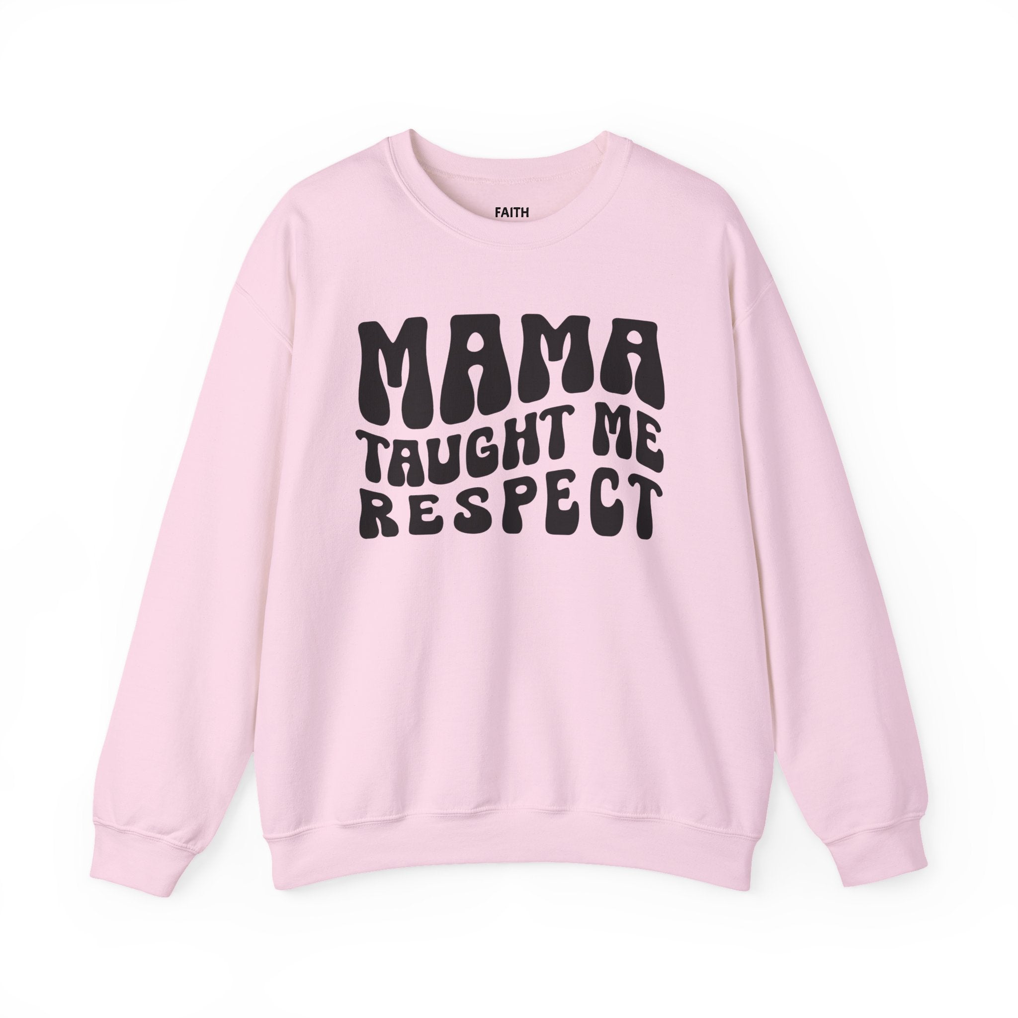 Mama Taught Me Respect Sweatshirt (solid print)