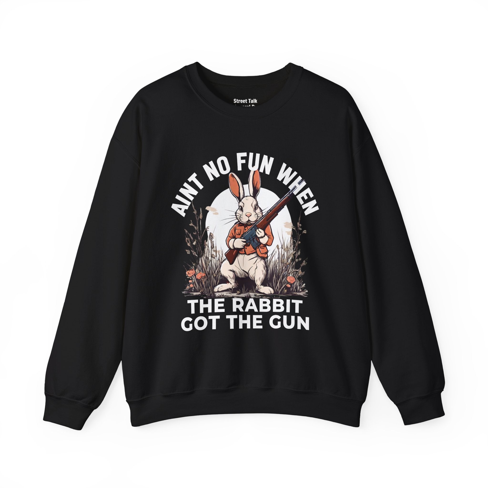 Aint No Fun When The Rabbit Got The Gun  Sweatshirt