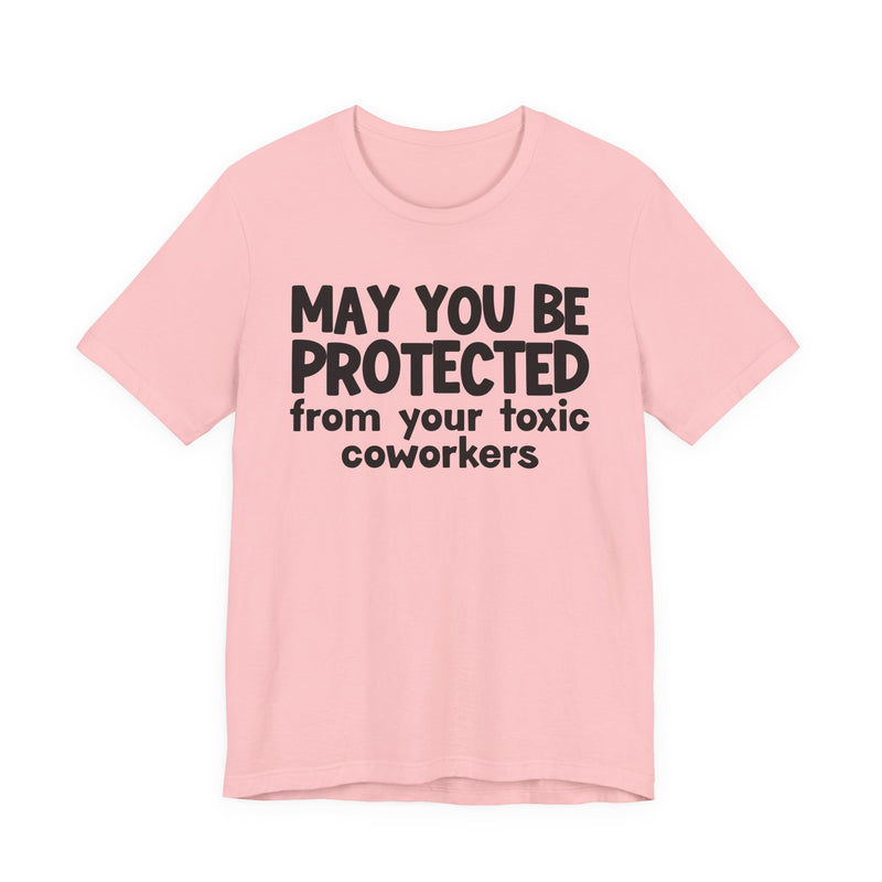 May You Be Protected From Your Toxic Coworkers - Inspirational Statement T-Shirt