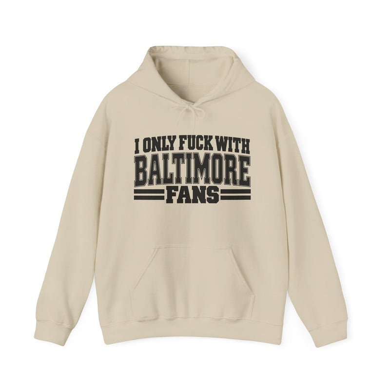 I Only Fuck With Baltimore Fans — Bold Sport Fans Declaration Hoodie