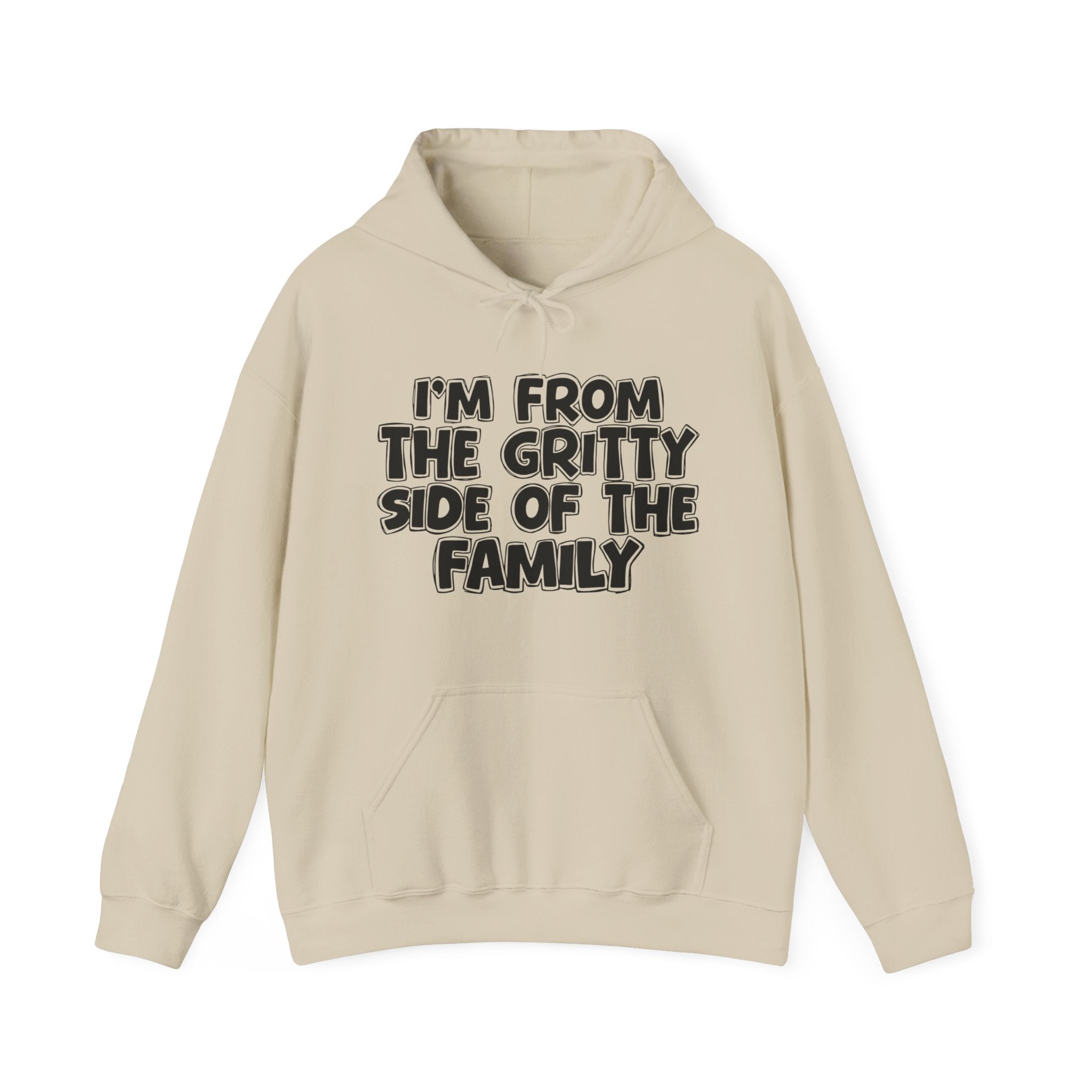 I'm From The Gritty Side Of The Family — Funny Family Gathering Hoodie
