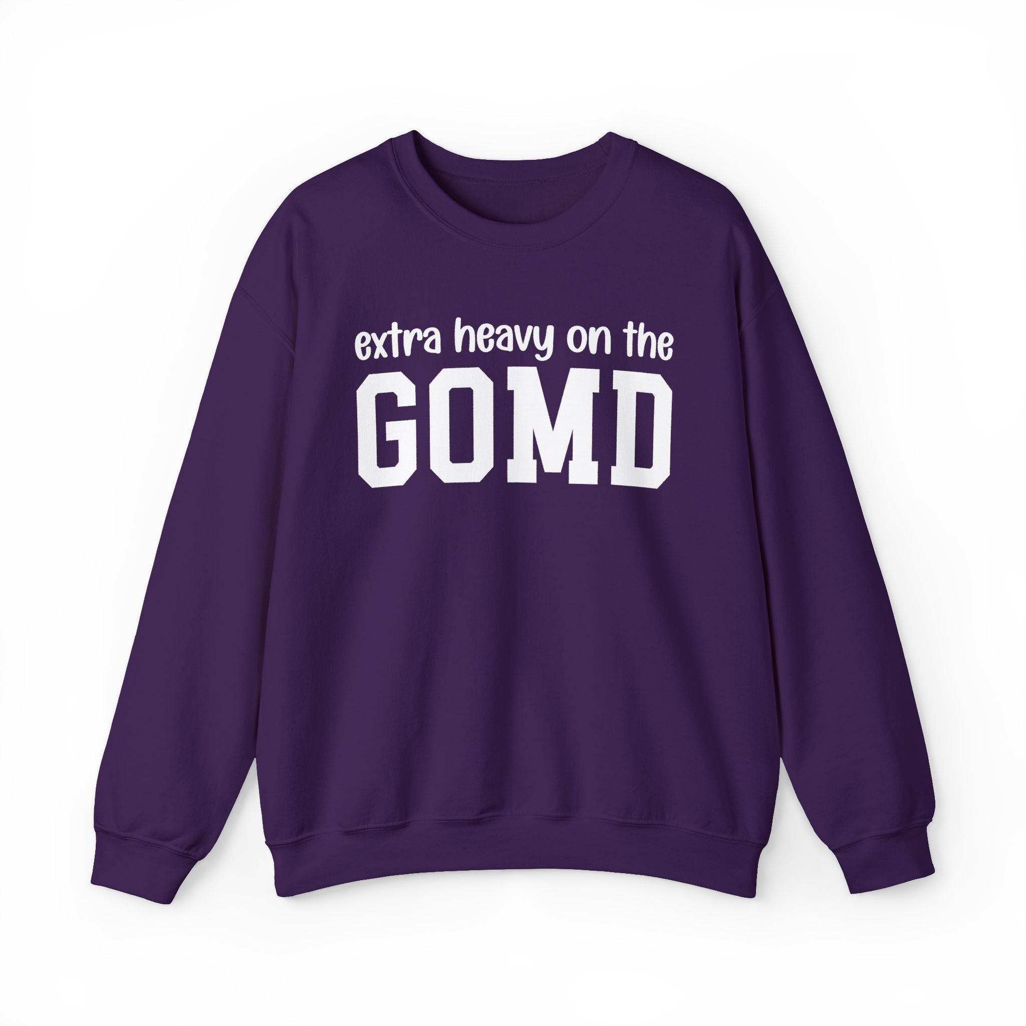 Extra Heavy On The GOMD — Sweatshirt