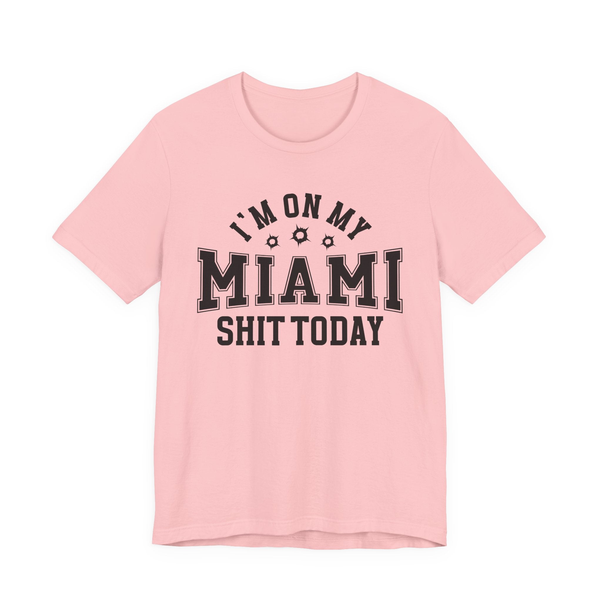 I'm On My Miami Shit Today (Bullet Holes) T-shirt