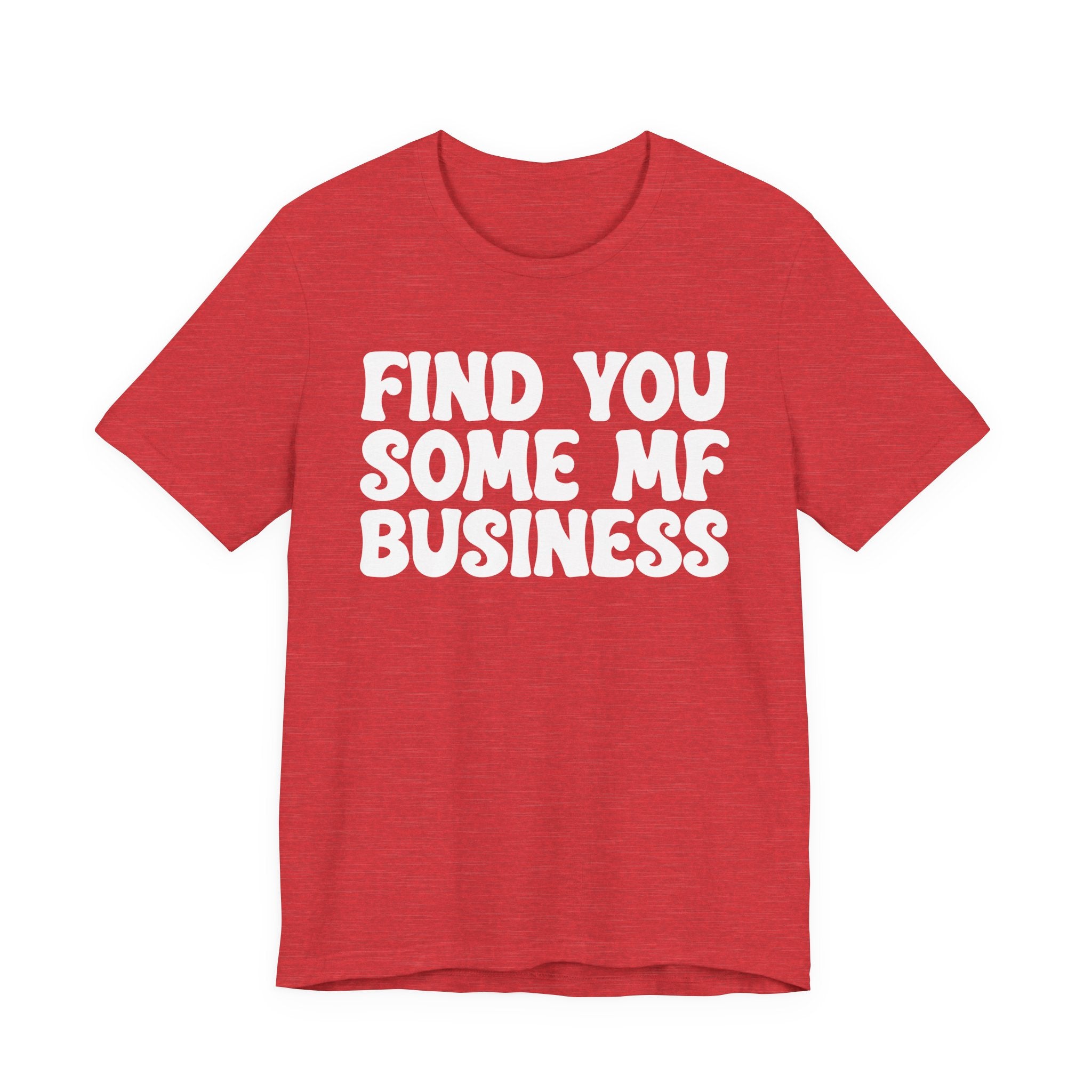 Find You Some MF Business T-shirt