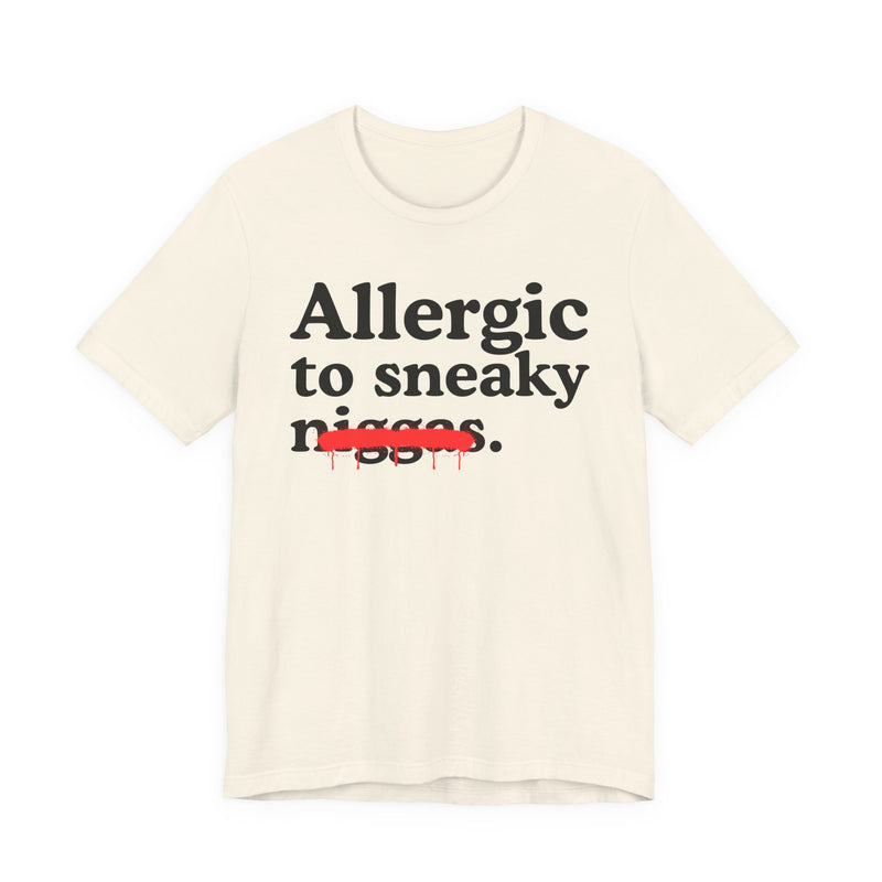 Allergic To Sneaky Niggas — Funny Reaction T-Shirt