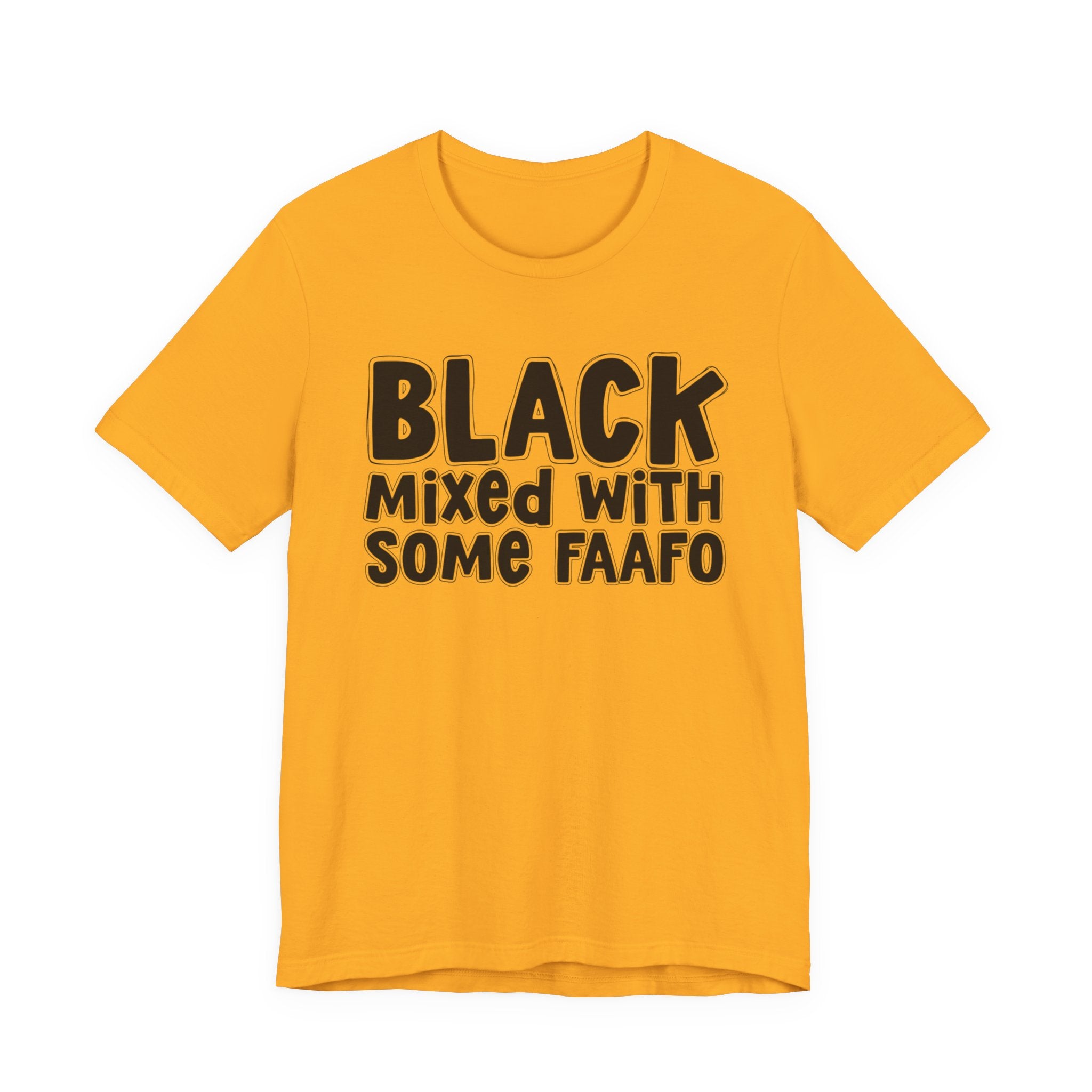 Black Mixed With Some FAAFO — Funny AA Heritage T-shirt