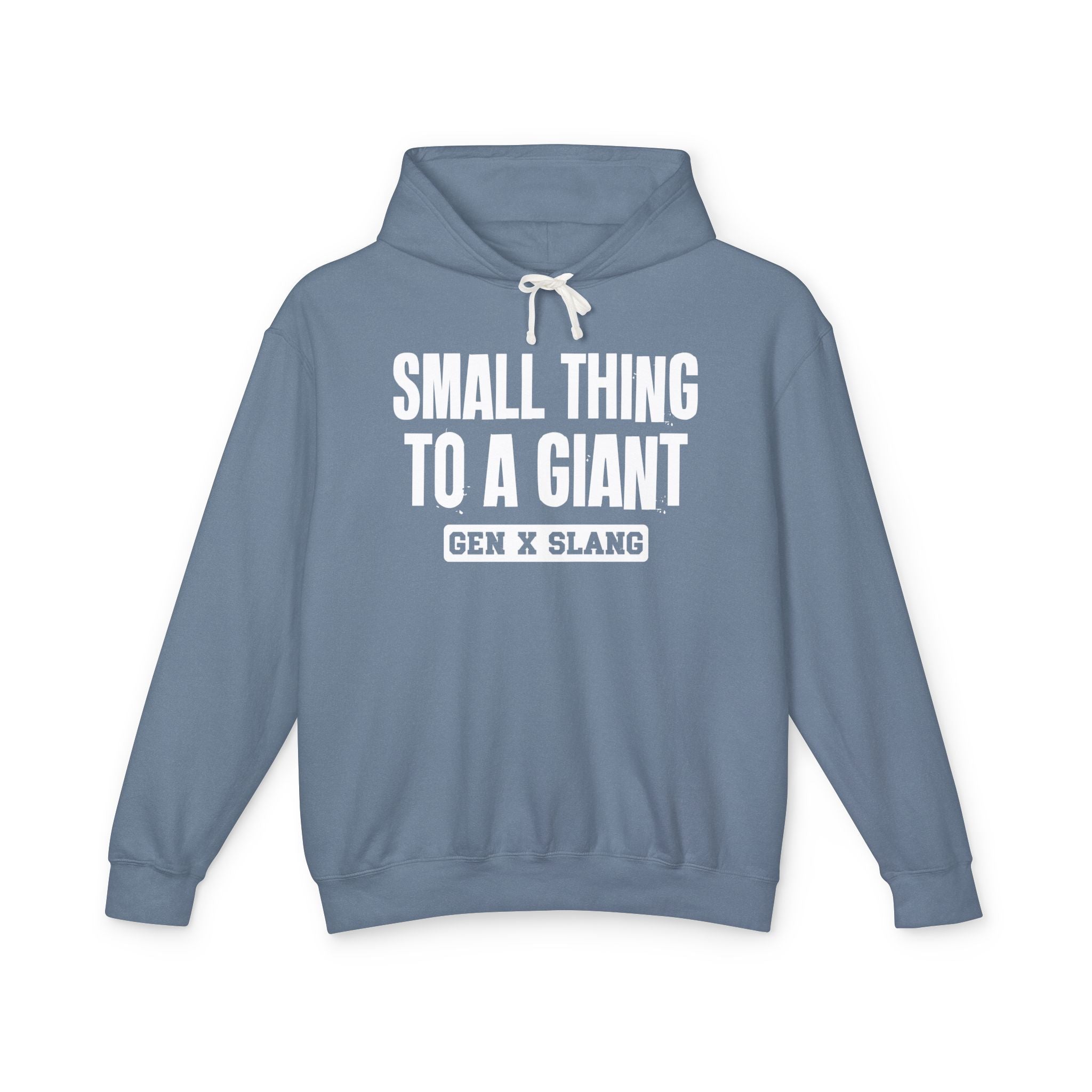 Small Thing To A Giant -Gen X Slang Hoodie