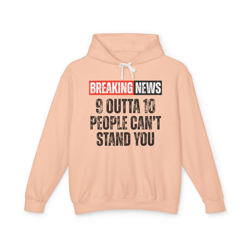Breaking News: 9 Outta 10 People Can't Stand You－Funny News Alert Hoodie