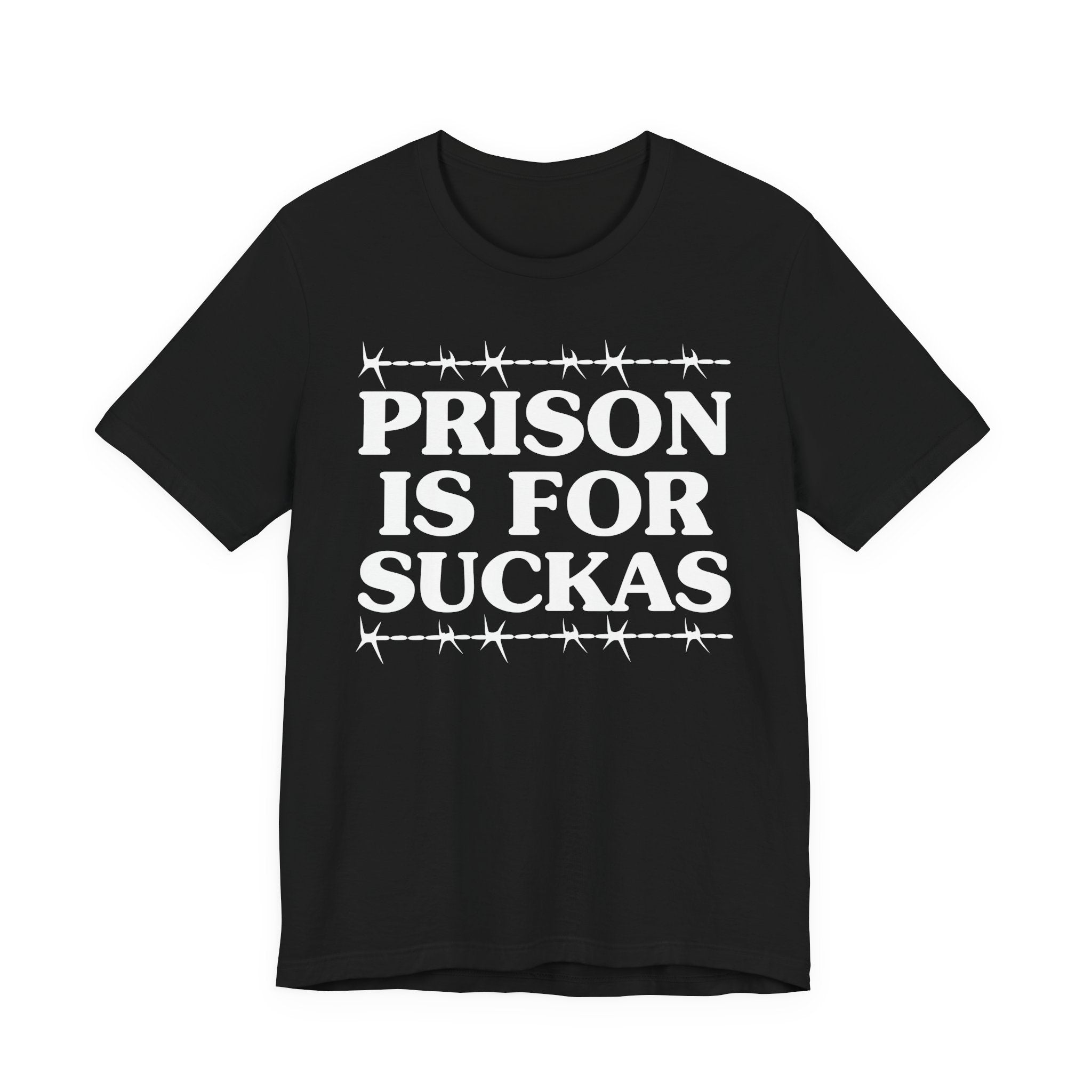 Prison Is For Suckas  — Serious Prison Quote T-shirt
