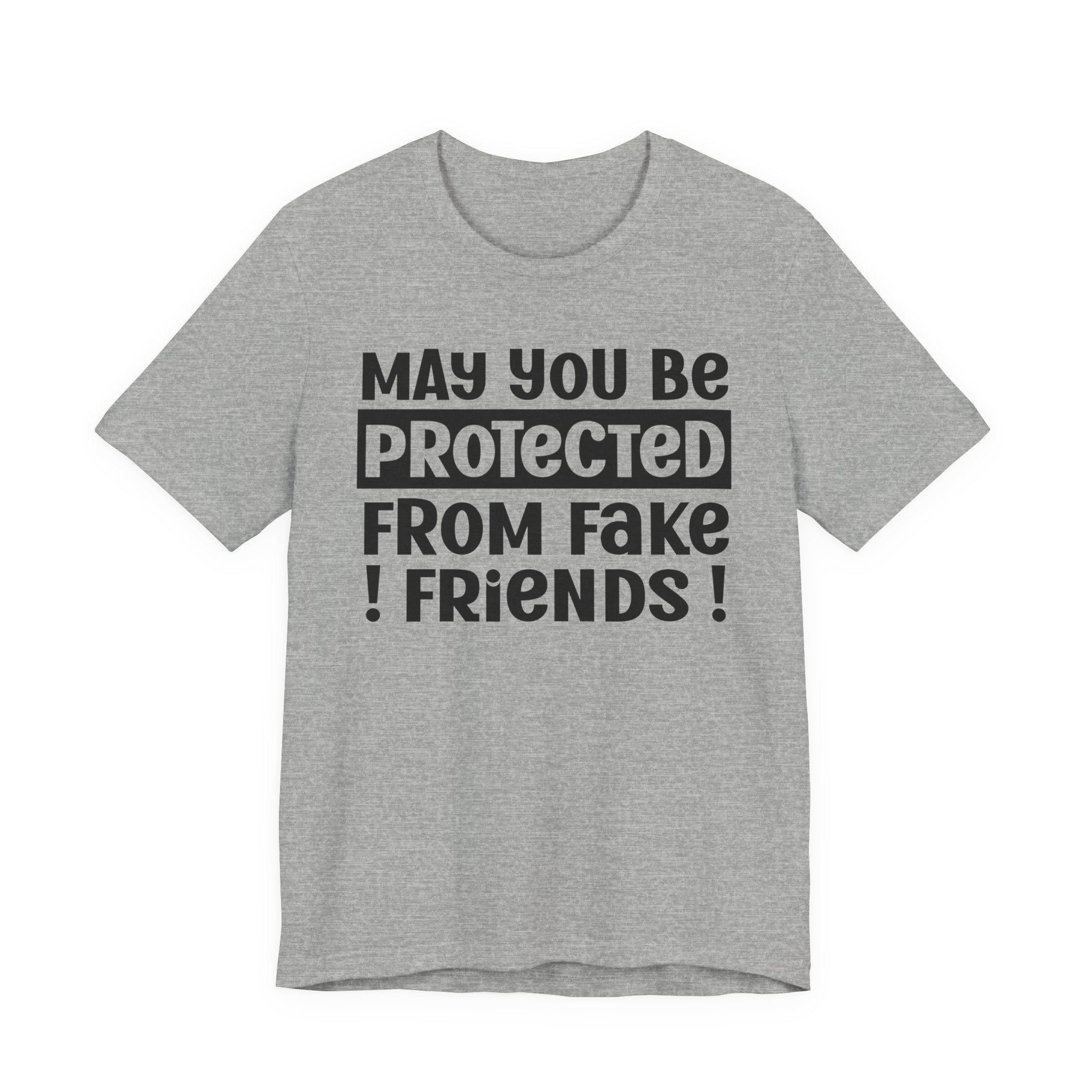 May You Be Protected From Fake Friends - Protective Wish Tee Shirt