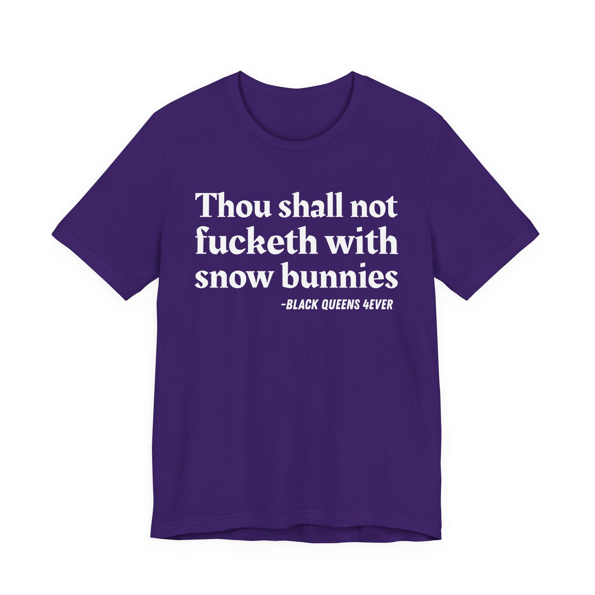 Thou Shall Not Fucketh With Snow Bunnies —  T-Shirt