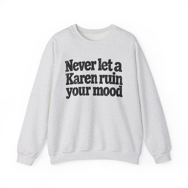 Never Let A Karen Ruin Your Mood － Urban Declaration Sweatshirt
