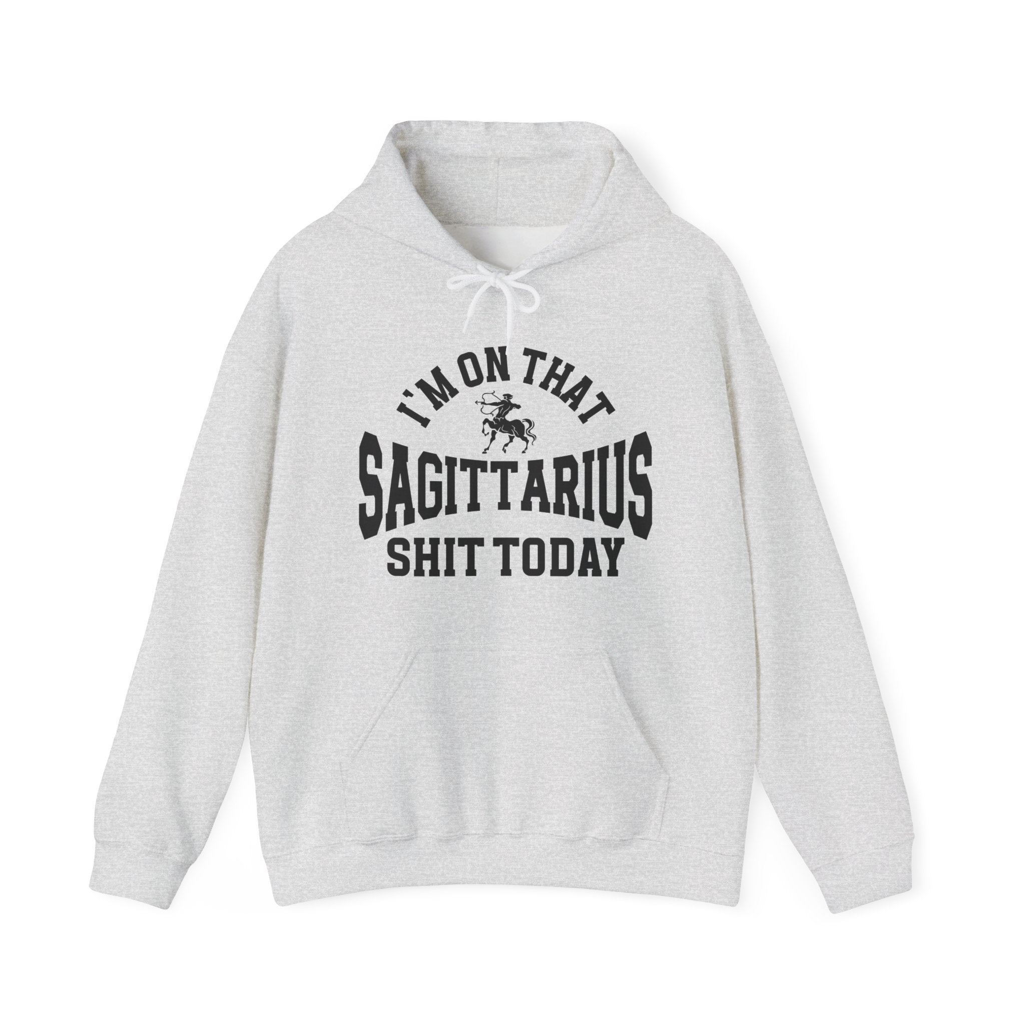I'm On That Sagittarius Shit Today - Hoodie