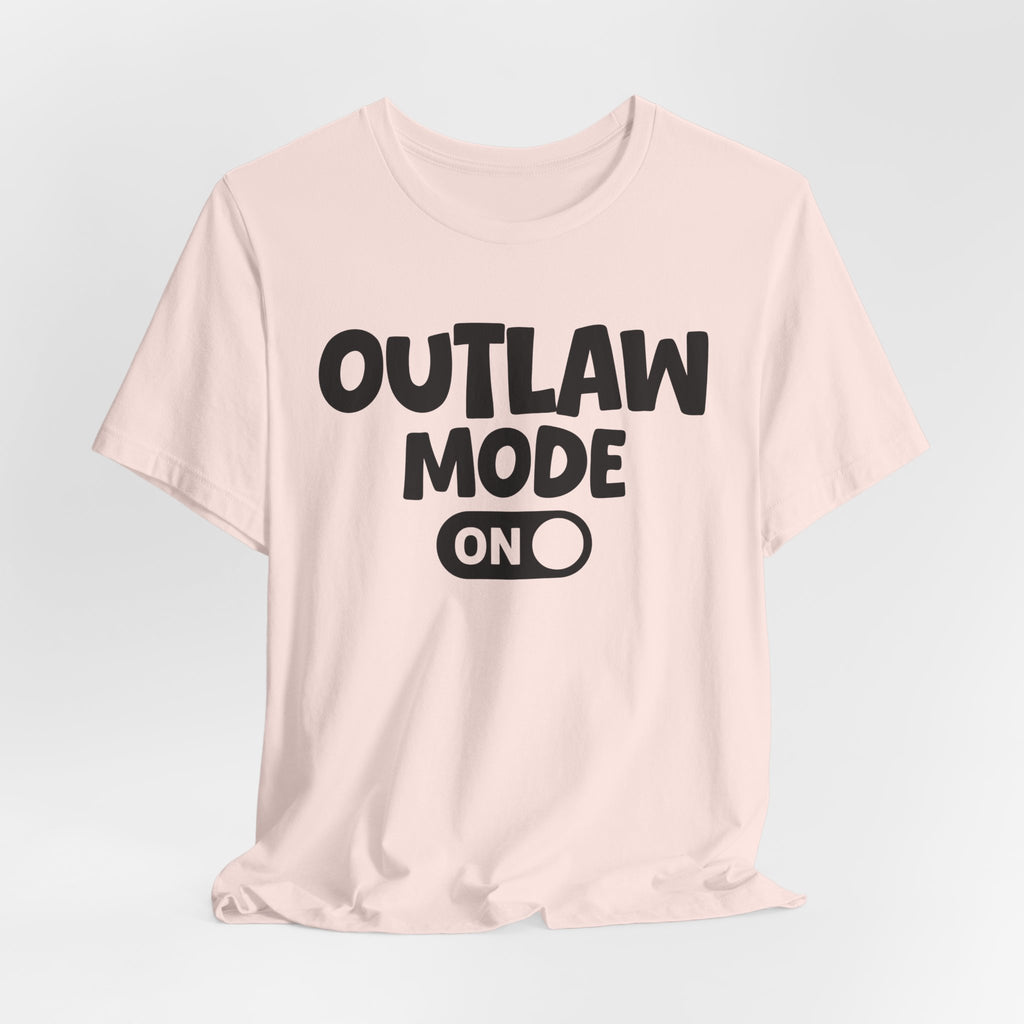 Outlaw Mode On — Motivational Positive Graphic Tee