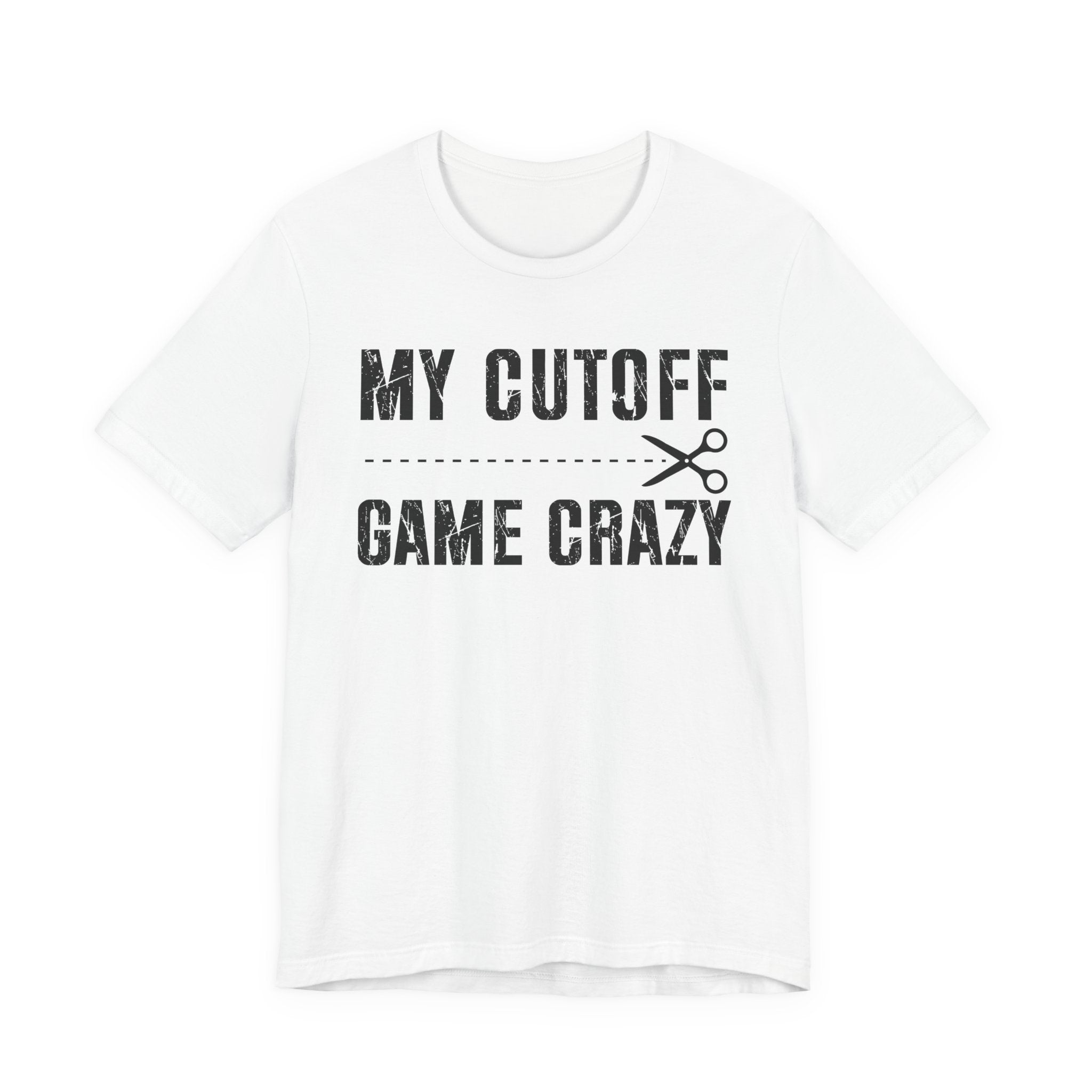 My Cutoff Game Crazy  T-shirt