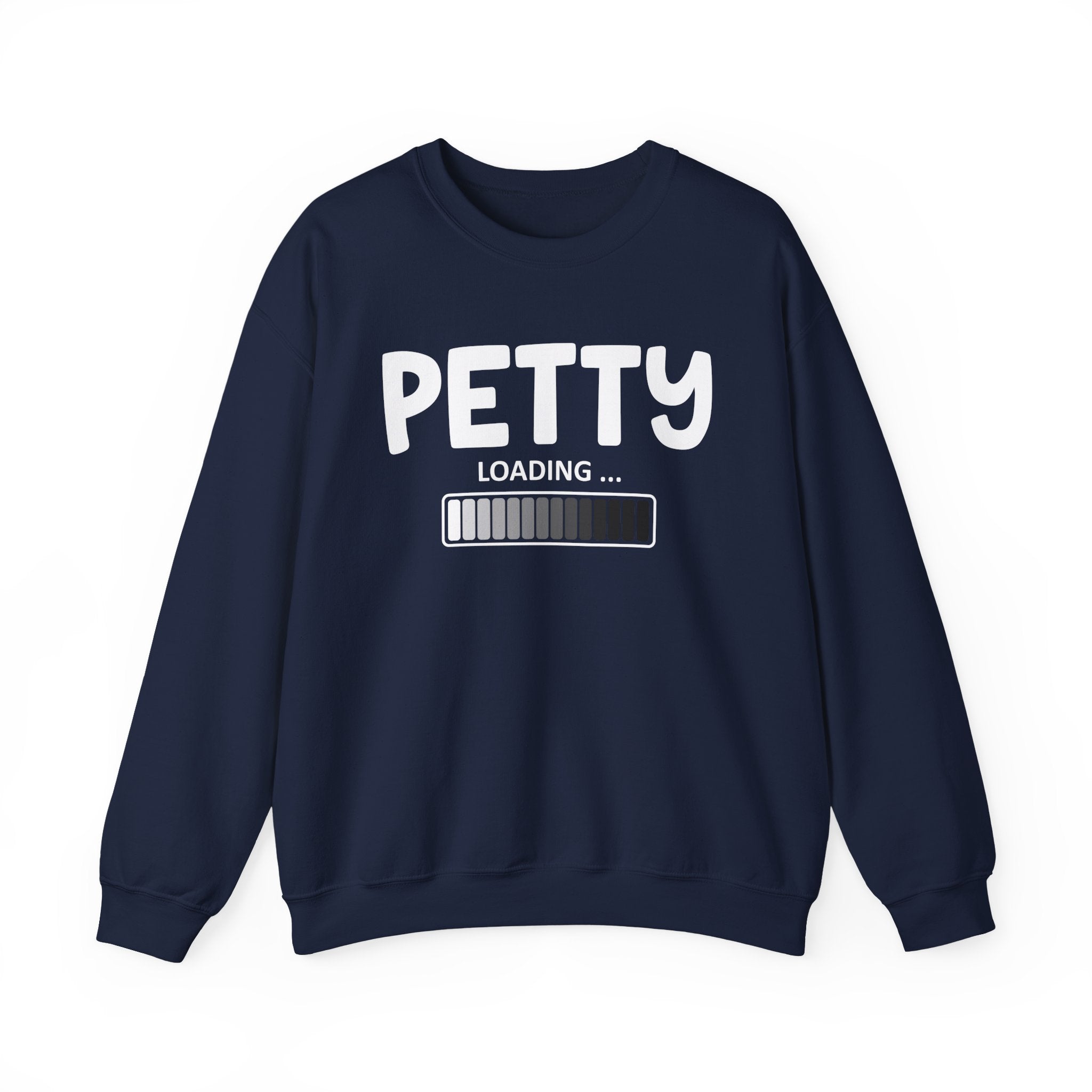 Petty Loading — Funny Petty Energy Sweatshirt