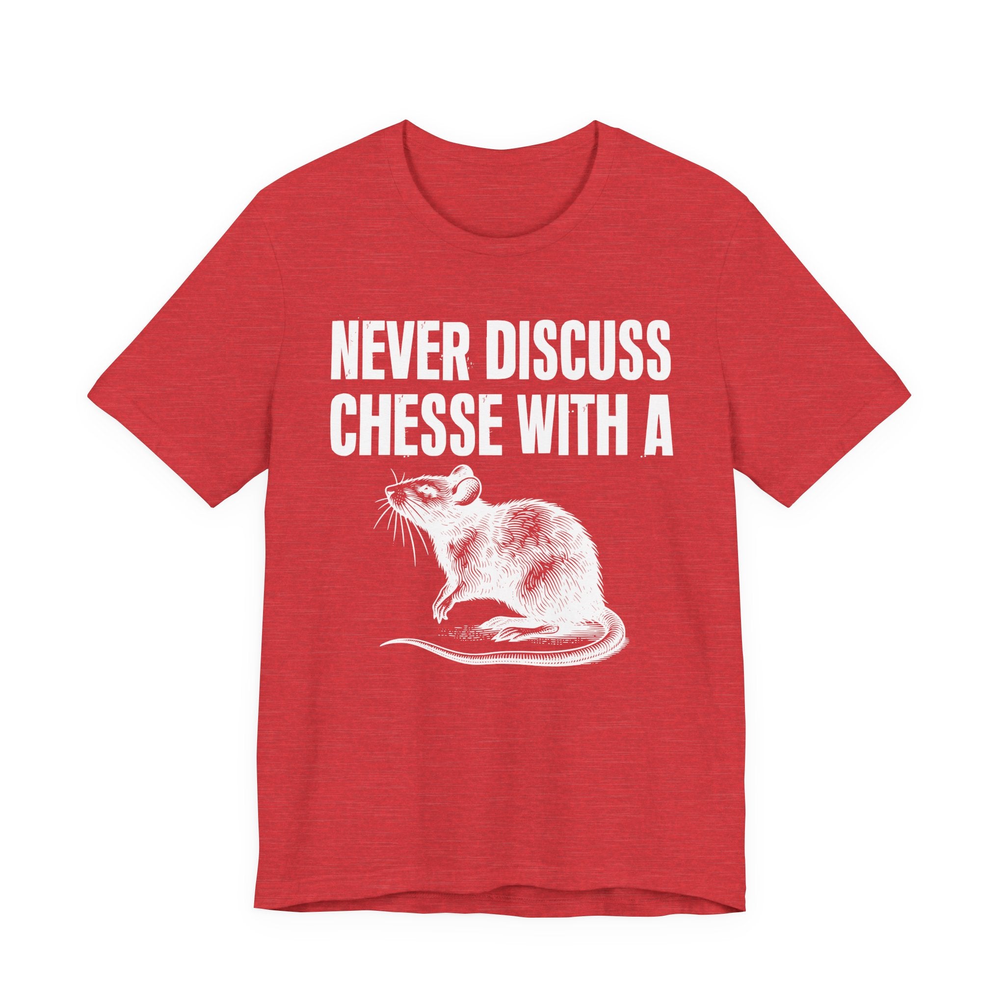 Never Discuss Cheese With A Rat - Sassy Adult Humor T‑Shirt