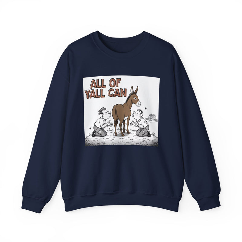 All Of Yall Can (Kiss My Ass) — Sweatshirt
