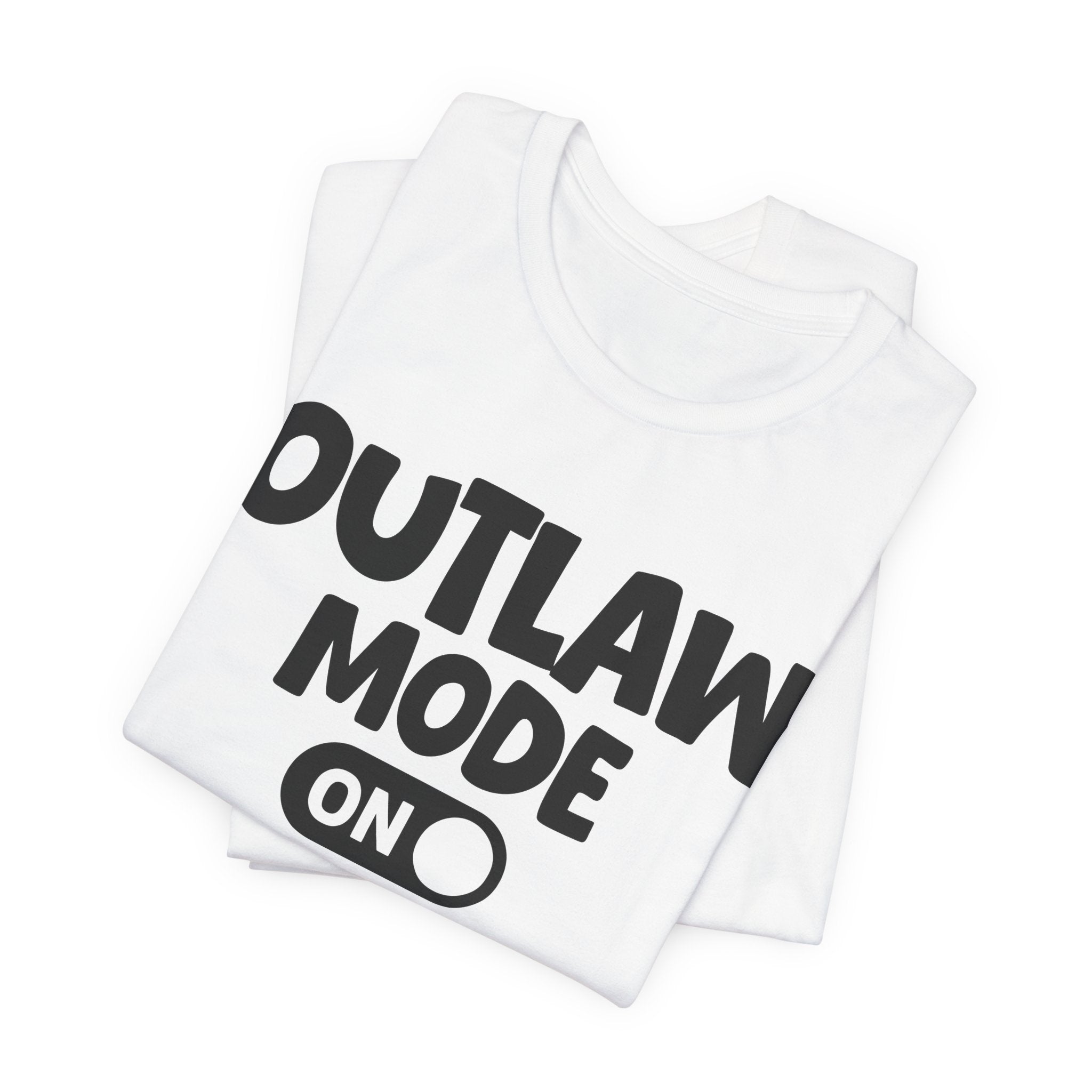 Outlaw Mode On — Motivational Positive Graphic Tee