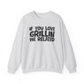 If You Love Grillin We Related — Motivational Hustle Statement Sweatshirt