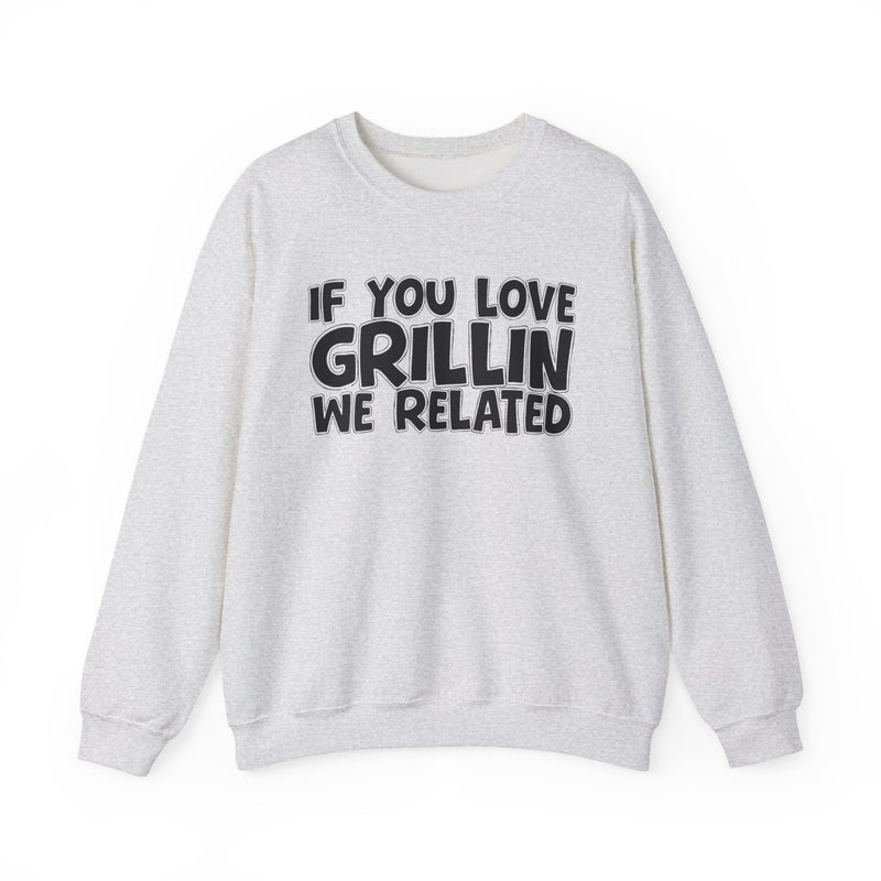 If You Love Grillin We Related — Sweatshirt alternate view 4: IF YOU LOVE GRILLIN WE RELATED in white bold lettering — white bold lettering on black. Street Talk Designs mood statement apparel.