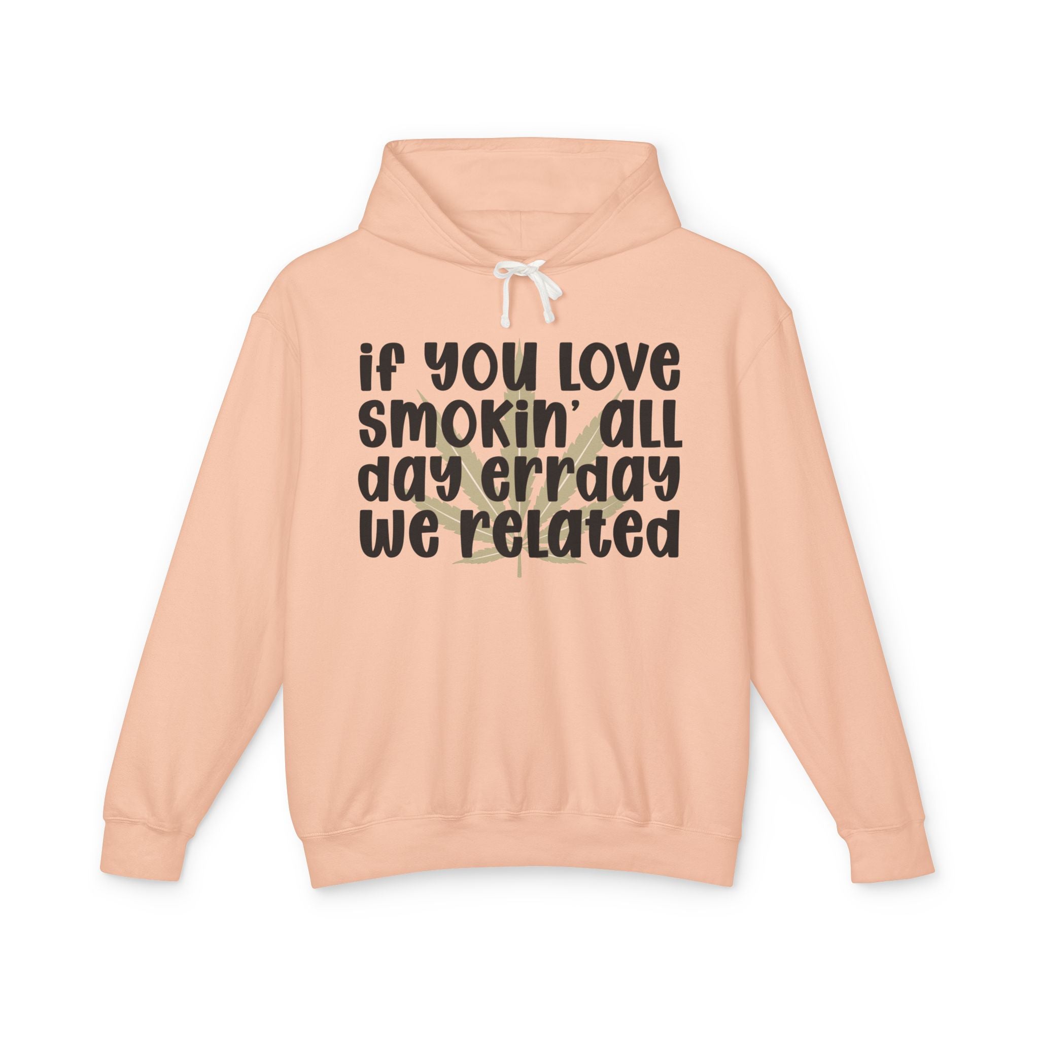 If You Love Smokin' All Day Err'day We Related - Hip-Hop Lovers Hoodie