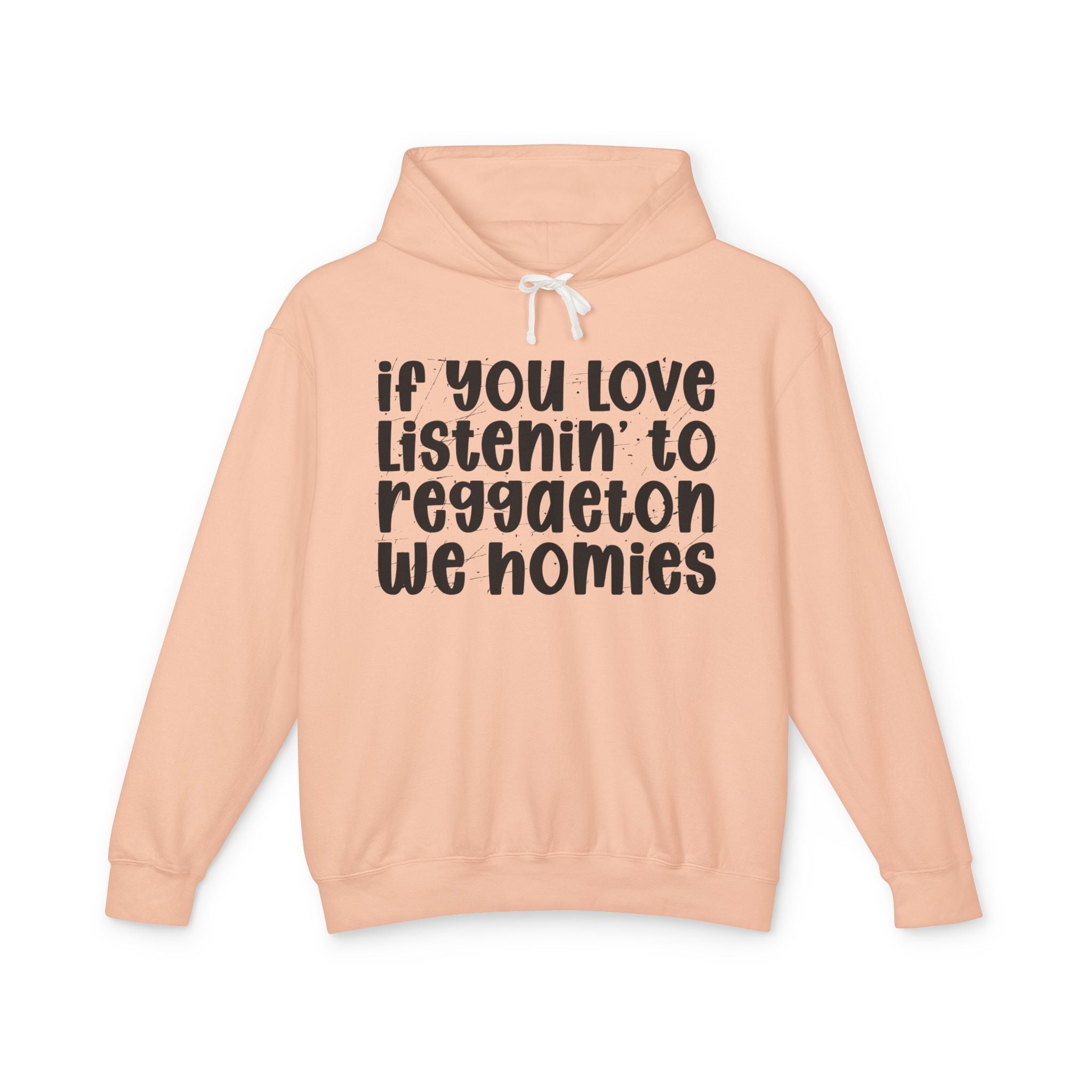 If You Love Listenin' To Reggaeton We Homies - Hip-Hop Lovers Hoodie