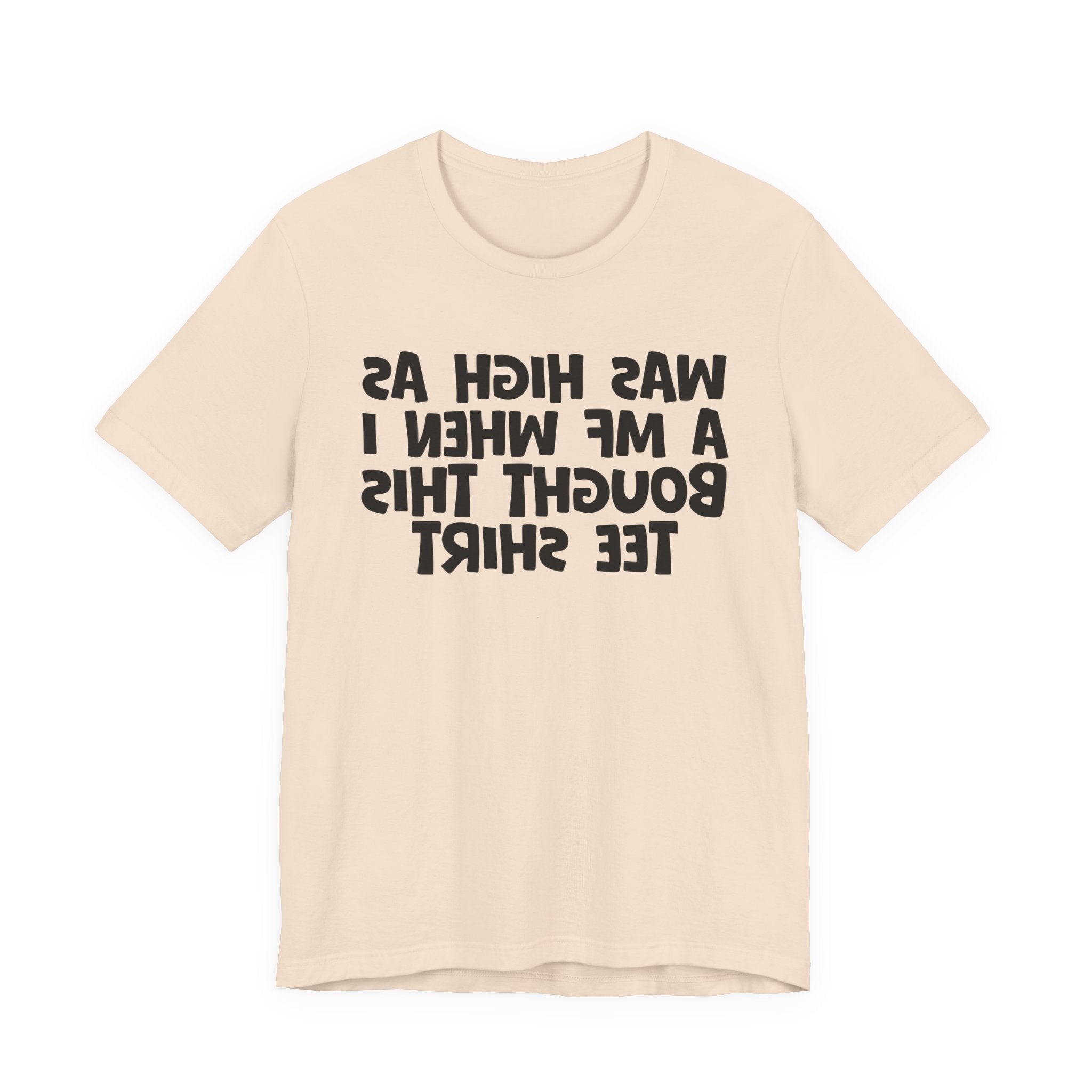 Was High As A MF When I Bought This Tee Shirt - Funny Drunk Tee