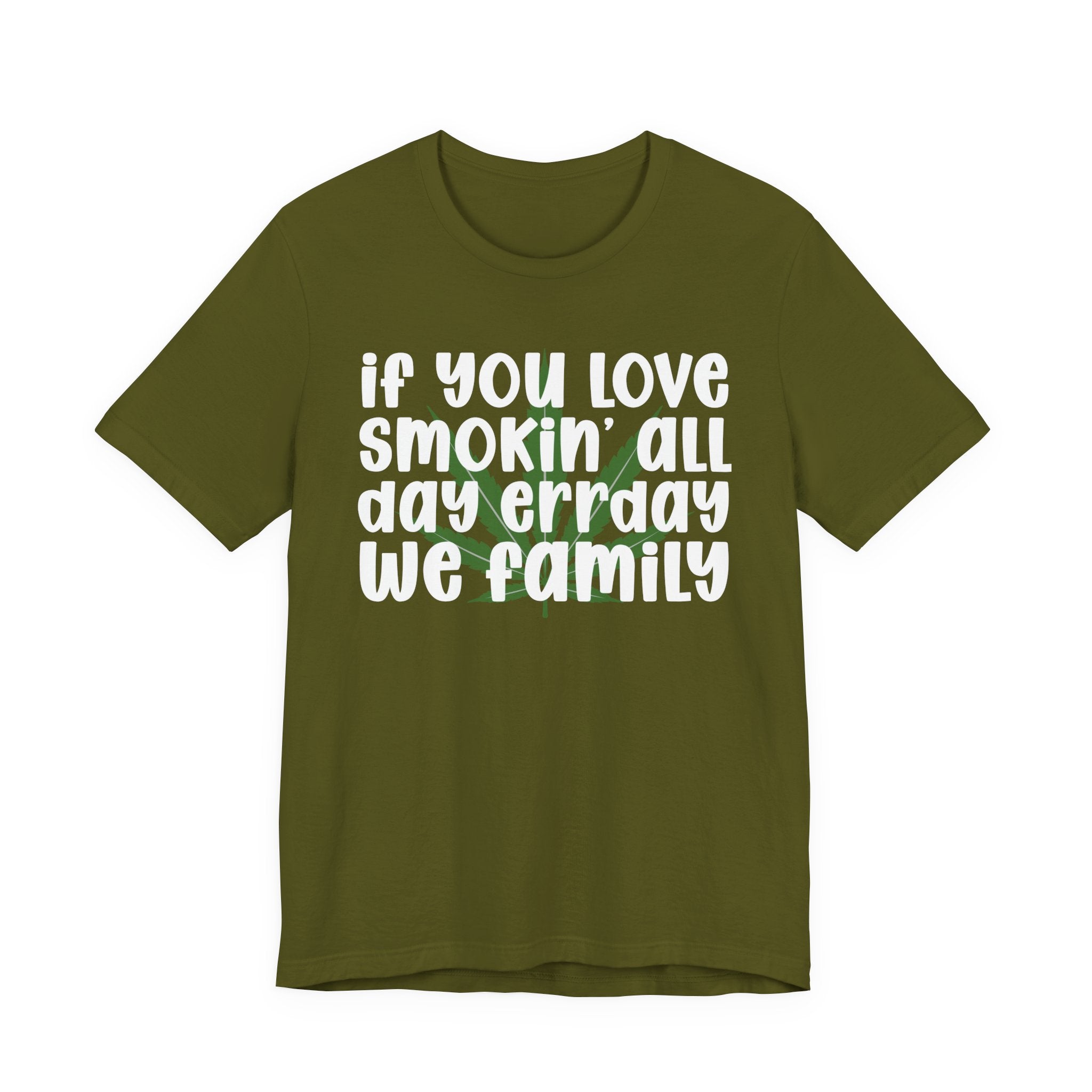 If You Love Smokin' All Day  Err'day We Family - Reggaeton Fan T-Shirt