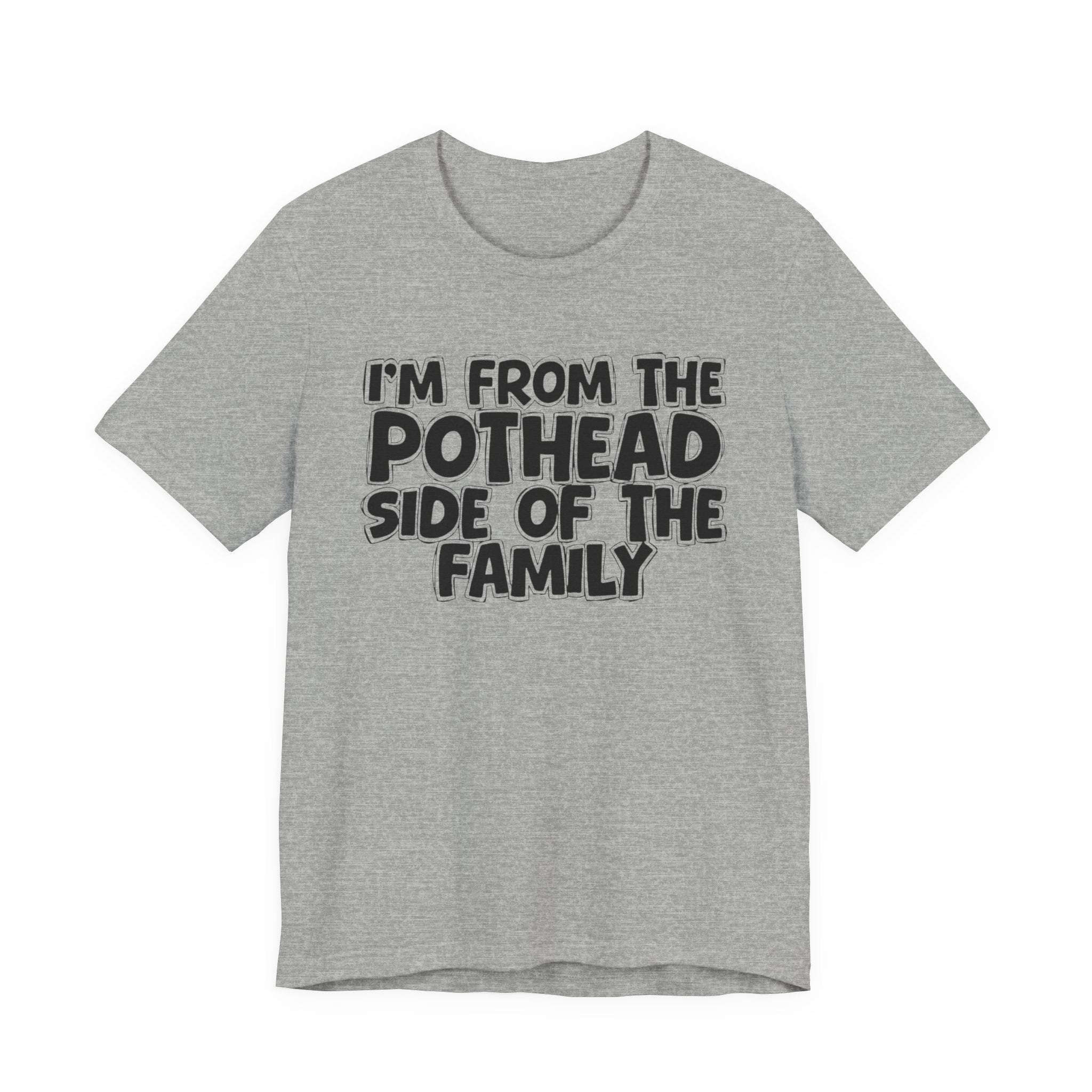 I'm From The Pothead Side of the Family — Funny Family Pride T-Shirt