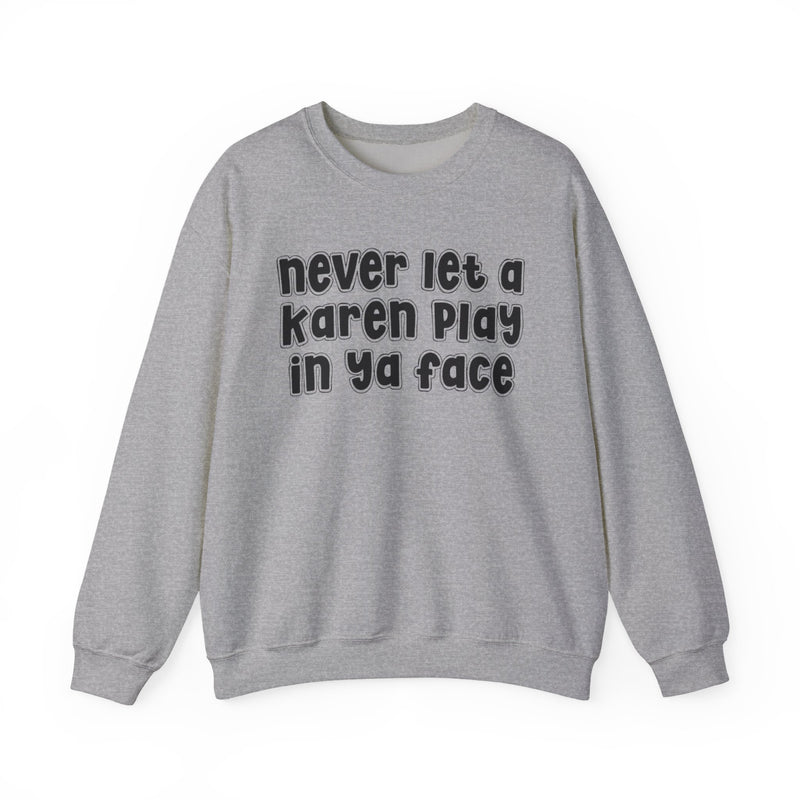 Never Let A Karen Play In Ya Face － Funny Statement T-shirt