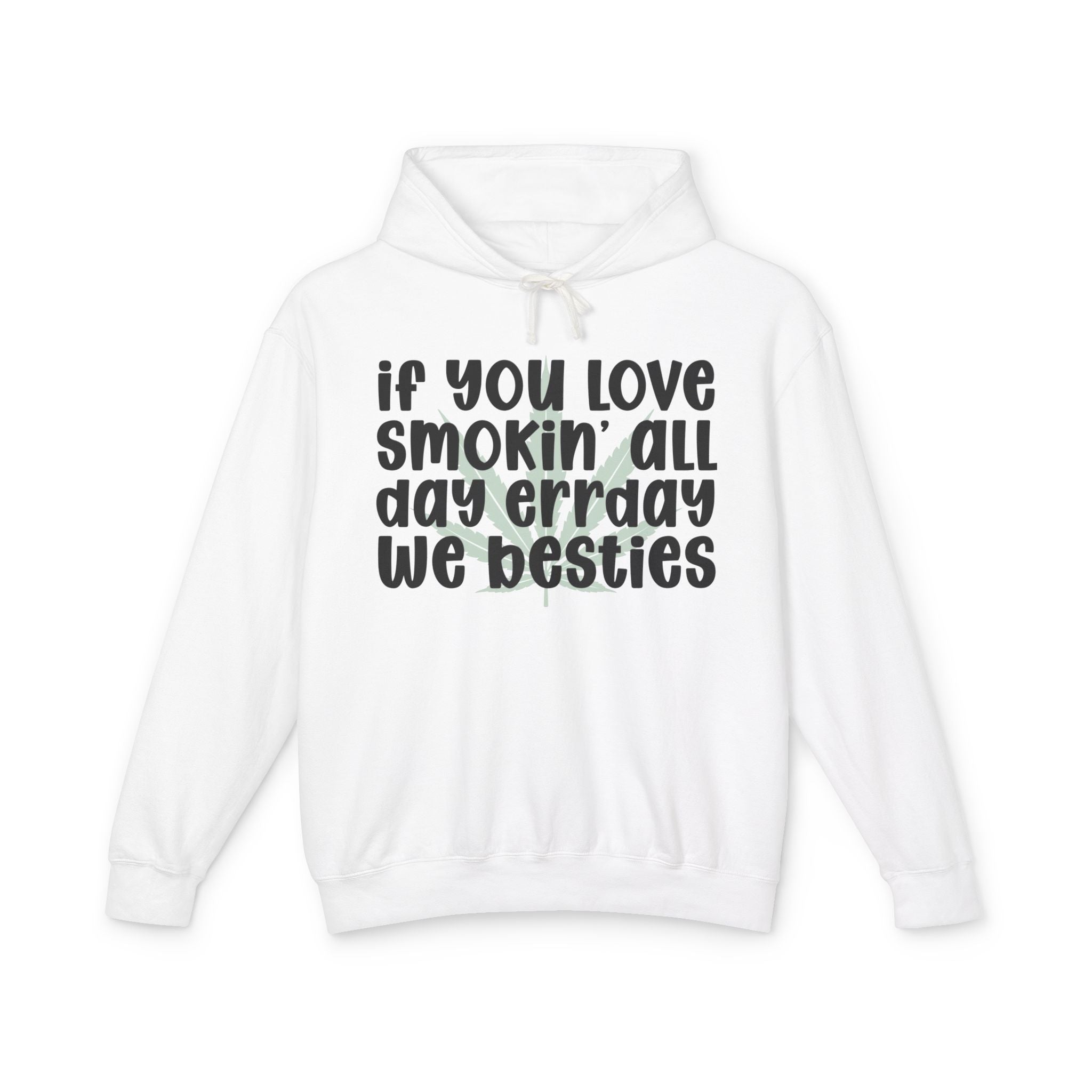 If You Love Smokin' All Day Err'day We Besties - Hip-Hop Lovers Hoodie