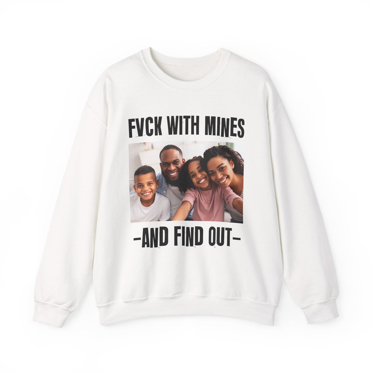 Fuck With Mines And Find Out  —  Personalization Sweatshirt