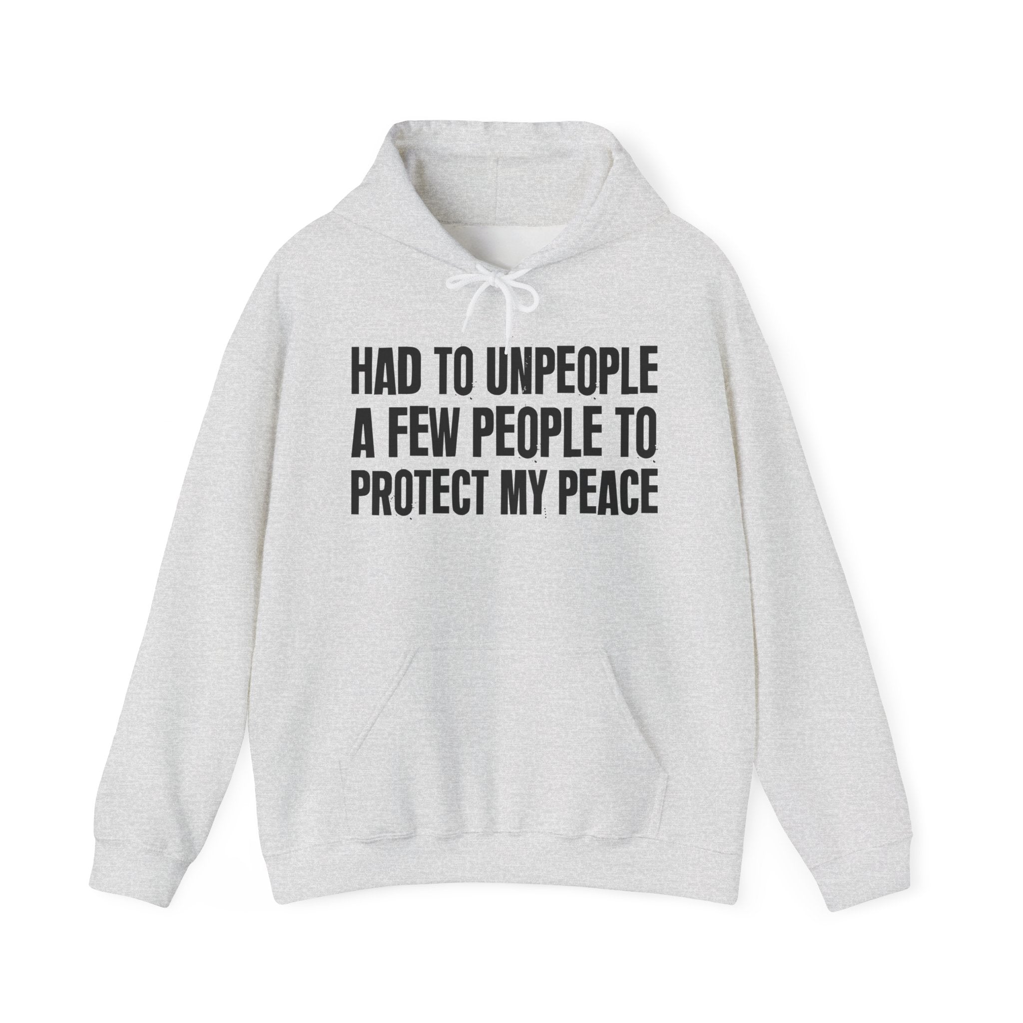 Had To Unpeople A Few People To Protect My Peace — Hoodie