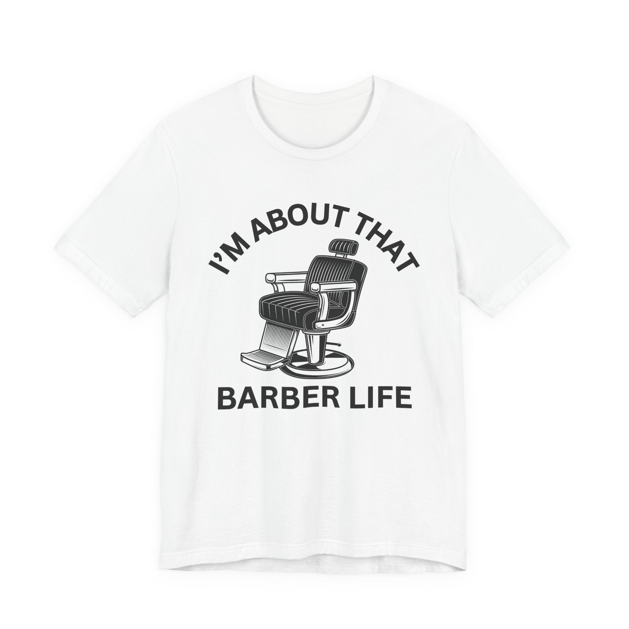I'm About That Barber Life T-Shirt
