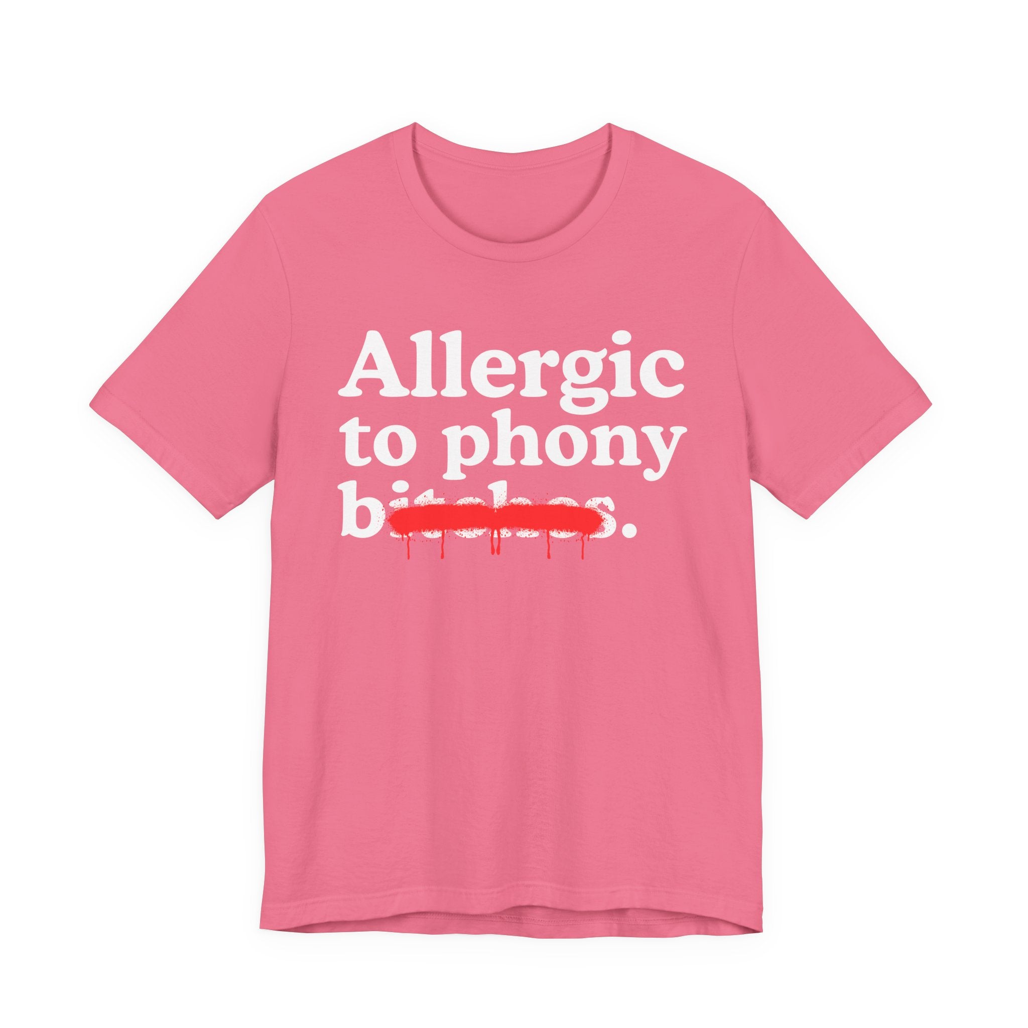Allergic To Phony Bitches — Sarcastic Sassy Statement T-Shirt