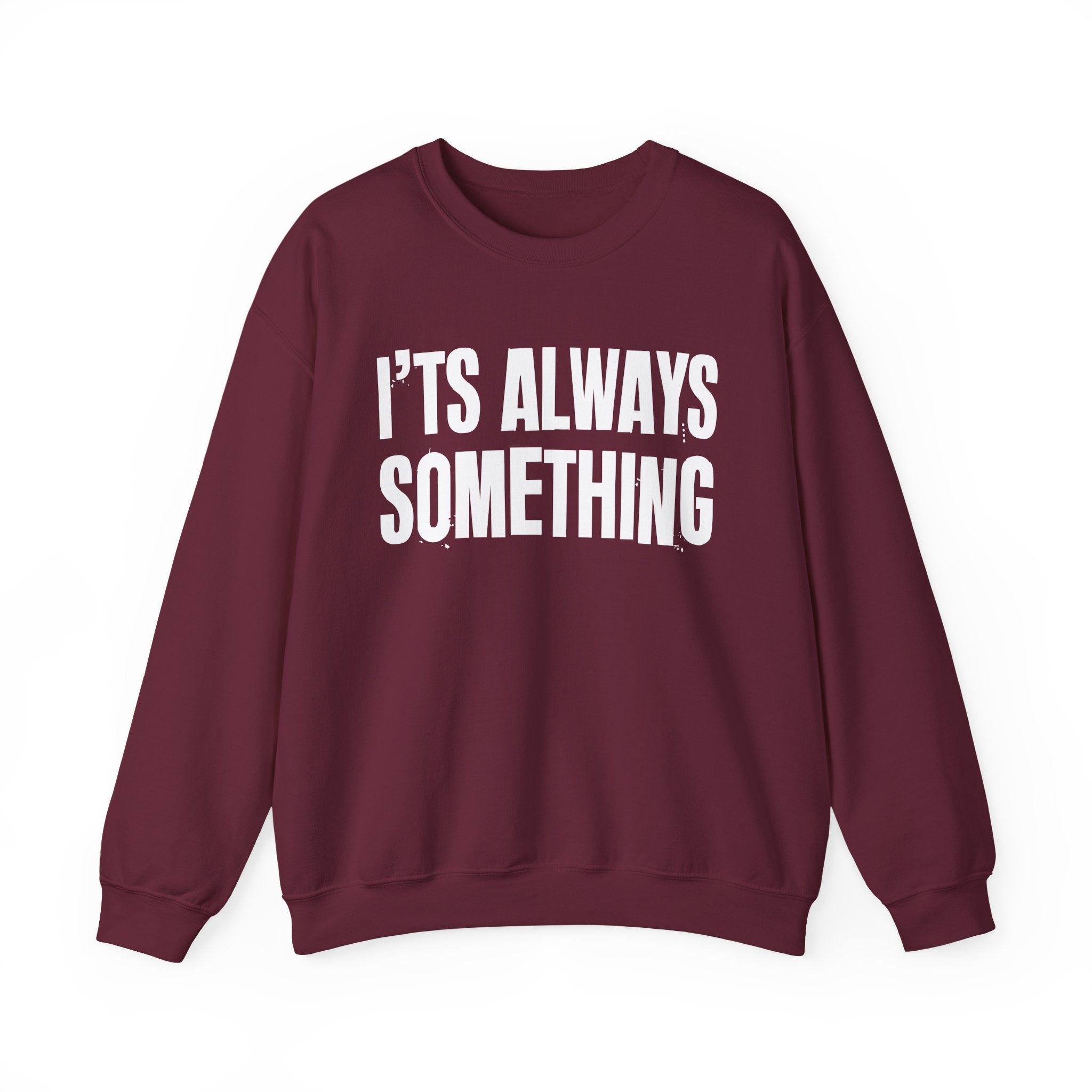 It's Always Something - Energy Sweatshirt