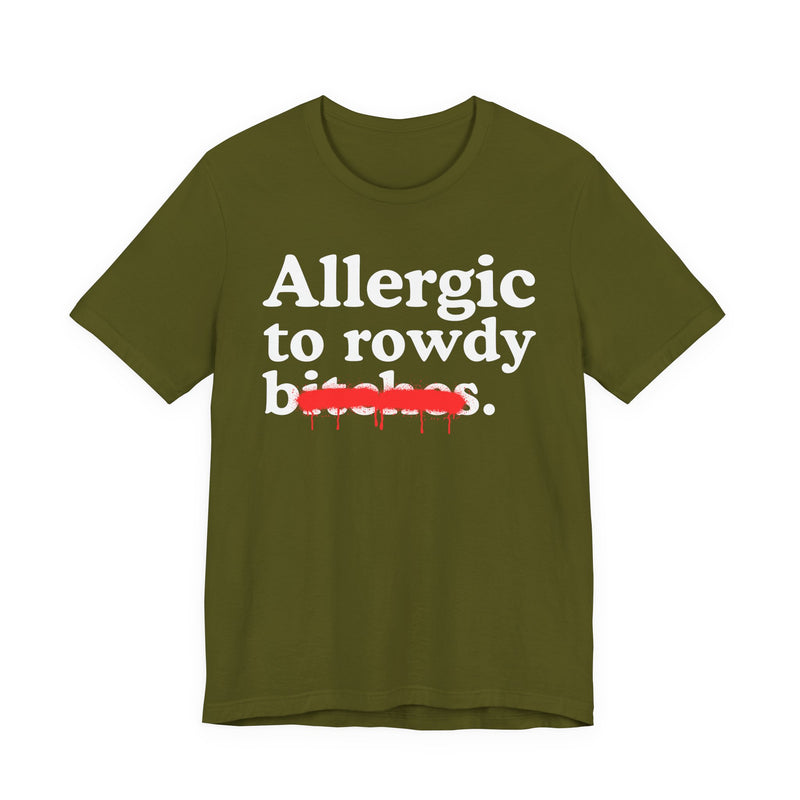 Allergic To Rowdy Bitches
