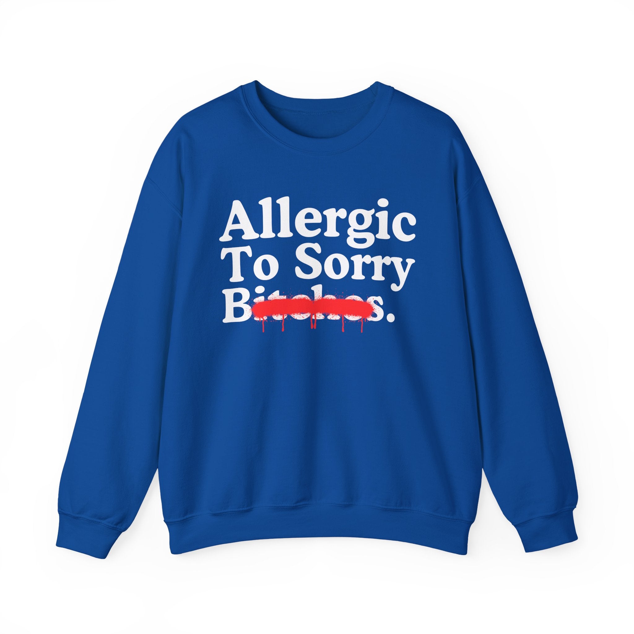 Allergic To Sorry Bitches — Sarcastic Sassy Statement Sweatshirt