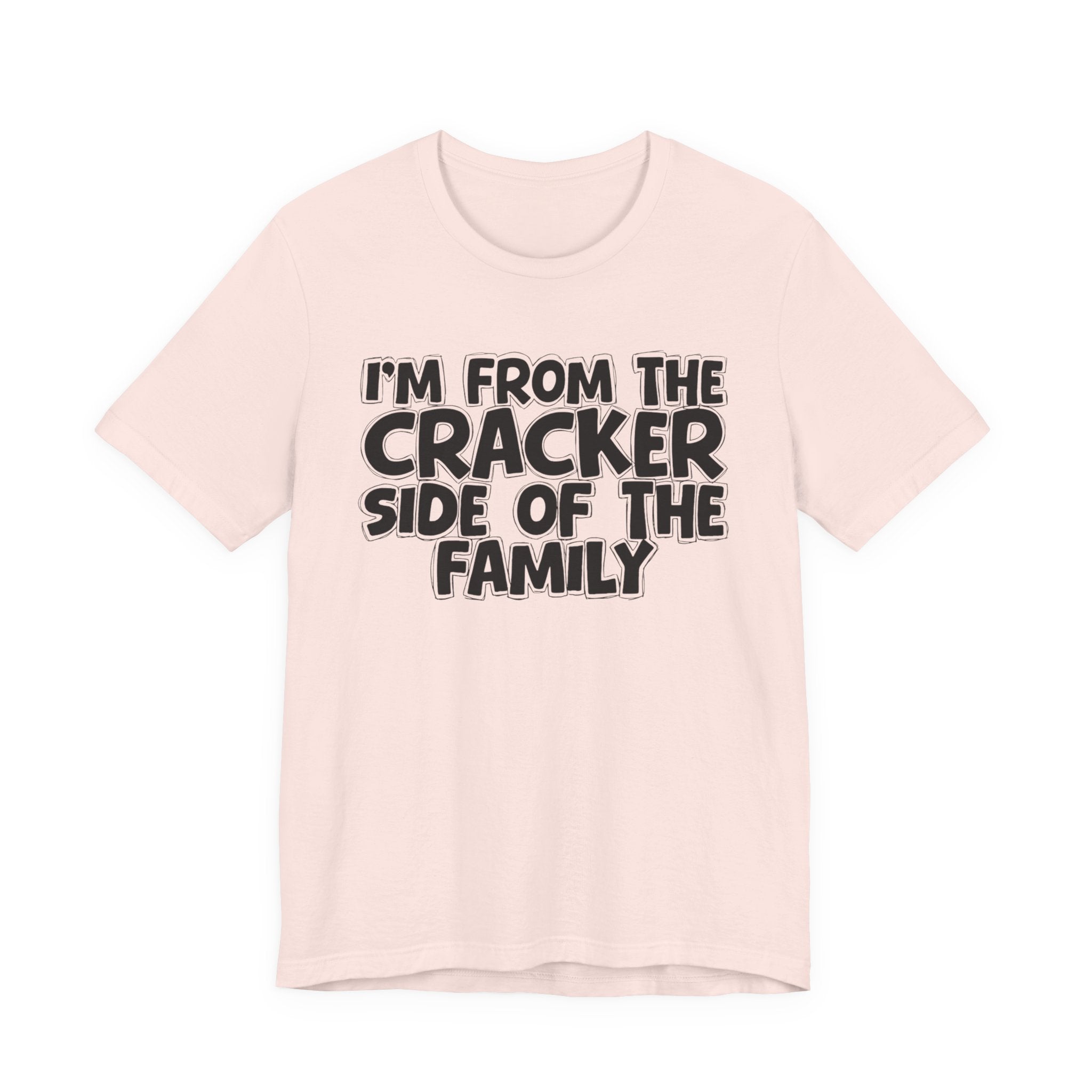 I'm From the Cracker Side of the Family - Humorous Family Pride T-Shirt