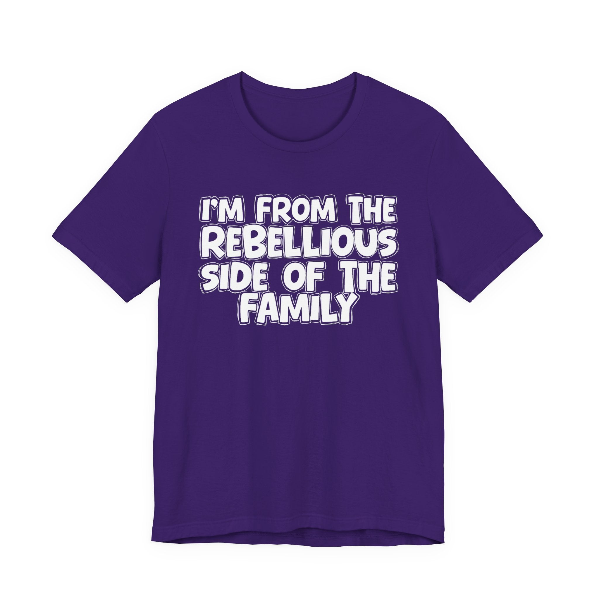 I'm From The Rebellious Side Of The Family - Family Family Heritage tee