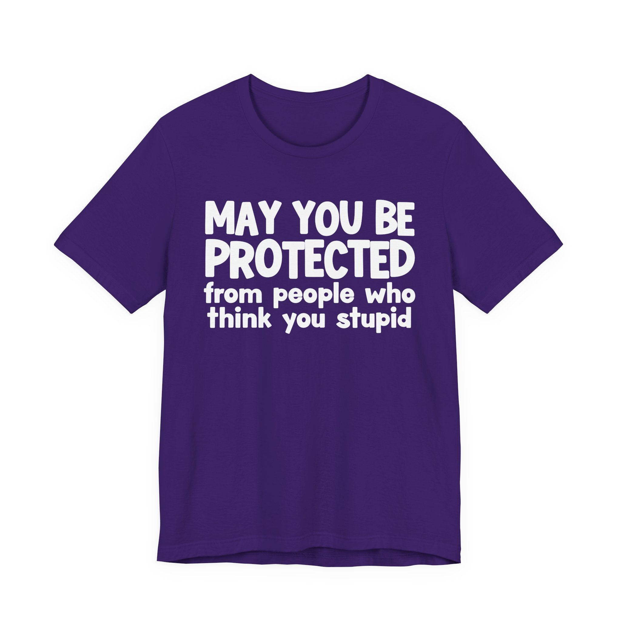 May You Be Protected From People Who Think You Stupid — Funny Sarcastic Prayer Tee
