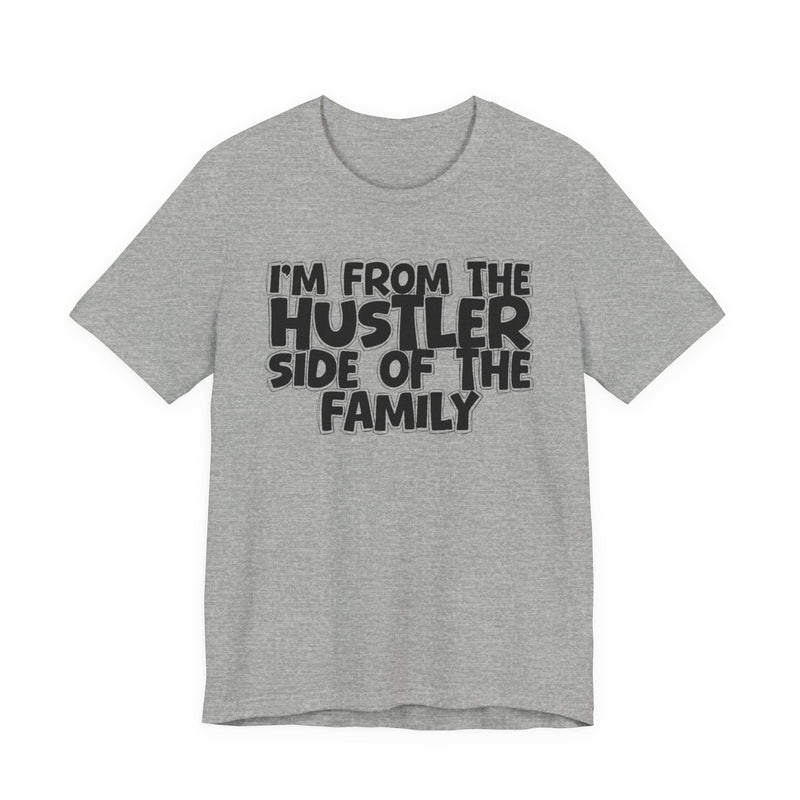 Olive t-shirt with bold chest statement text reading 'I'M FROM THE HUSTLER SIDE OF THE FAMILY,' front flat-lay view.