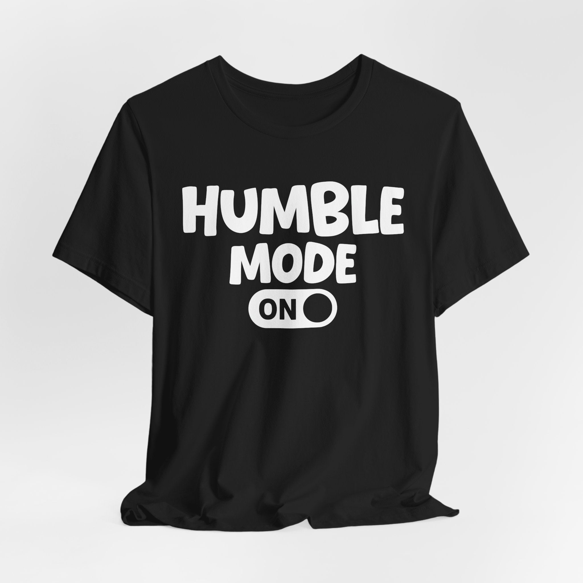 Humble Mode On — Motivational Positive Graphic Tee