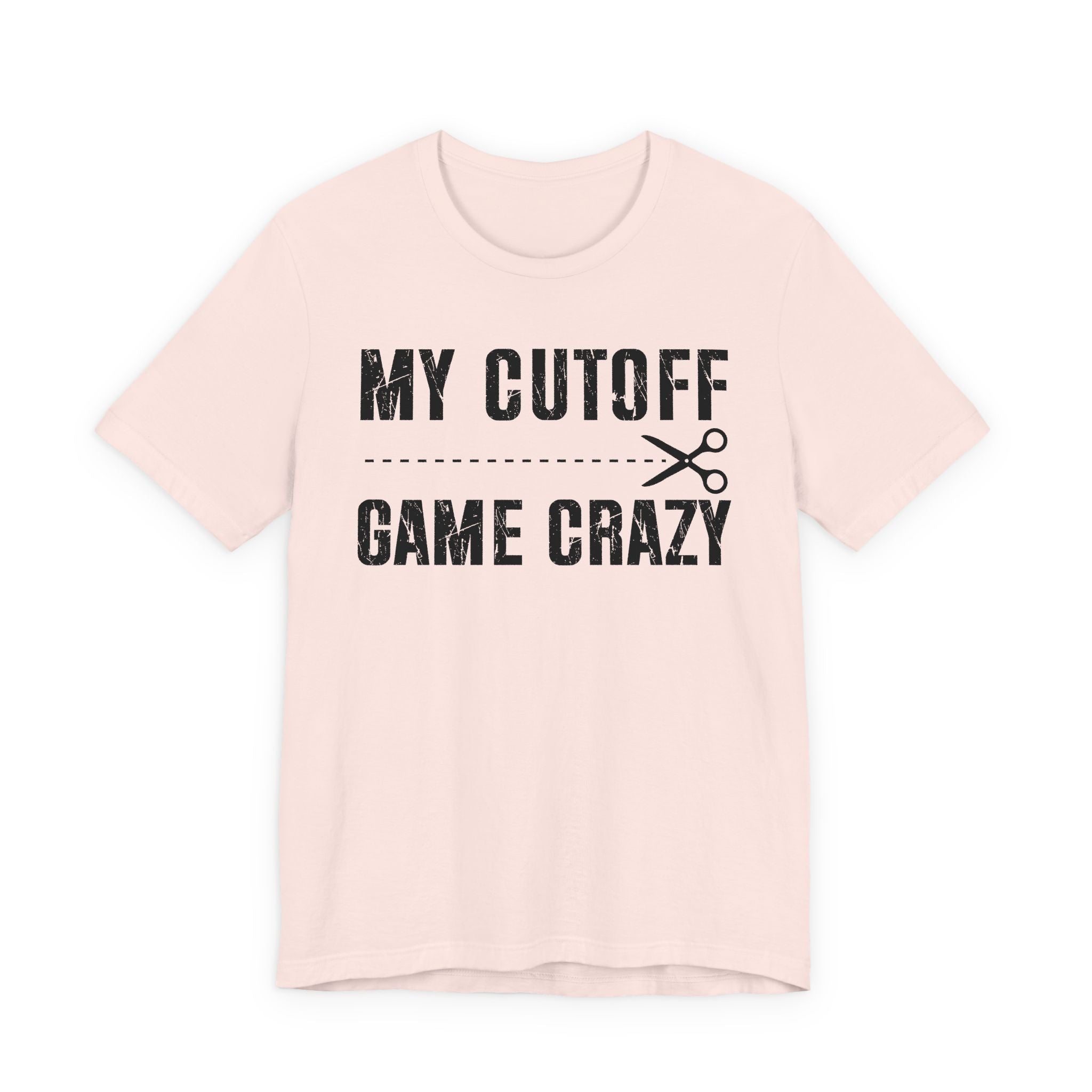 My Cutoff Game Is Serious - T-shirt